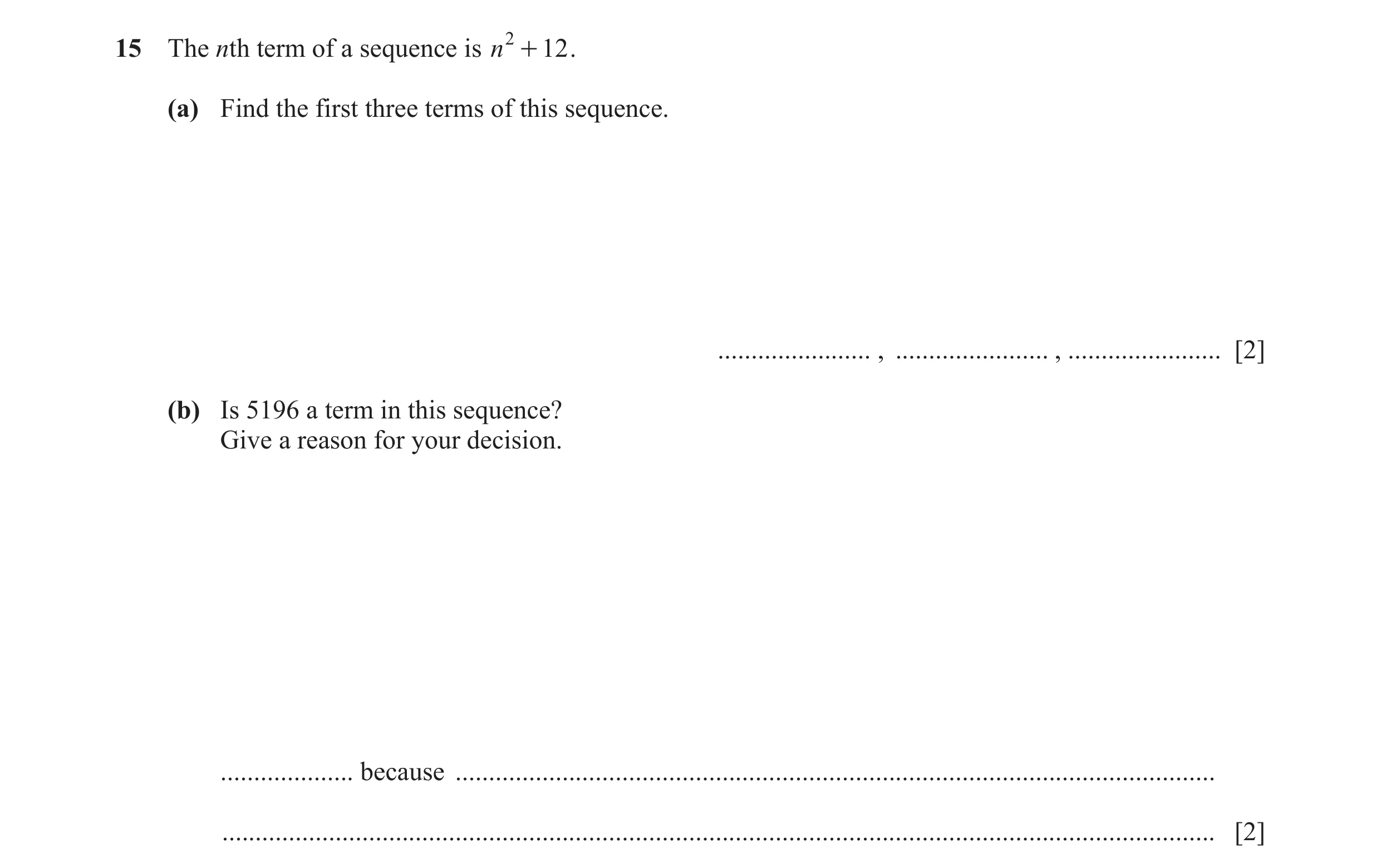 Question 34: The nth term of a sequence is n 2 + 12 . (a) Find the first three terms of this sequence. ....................... , .......................…