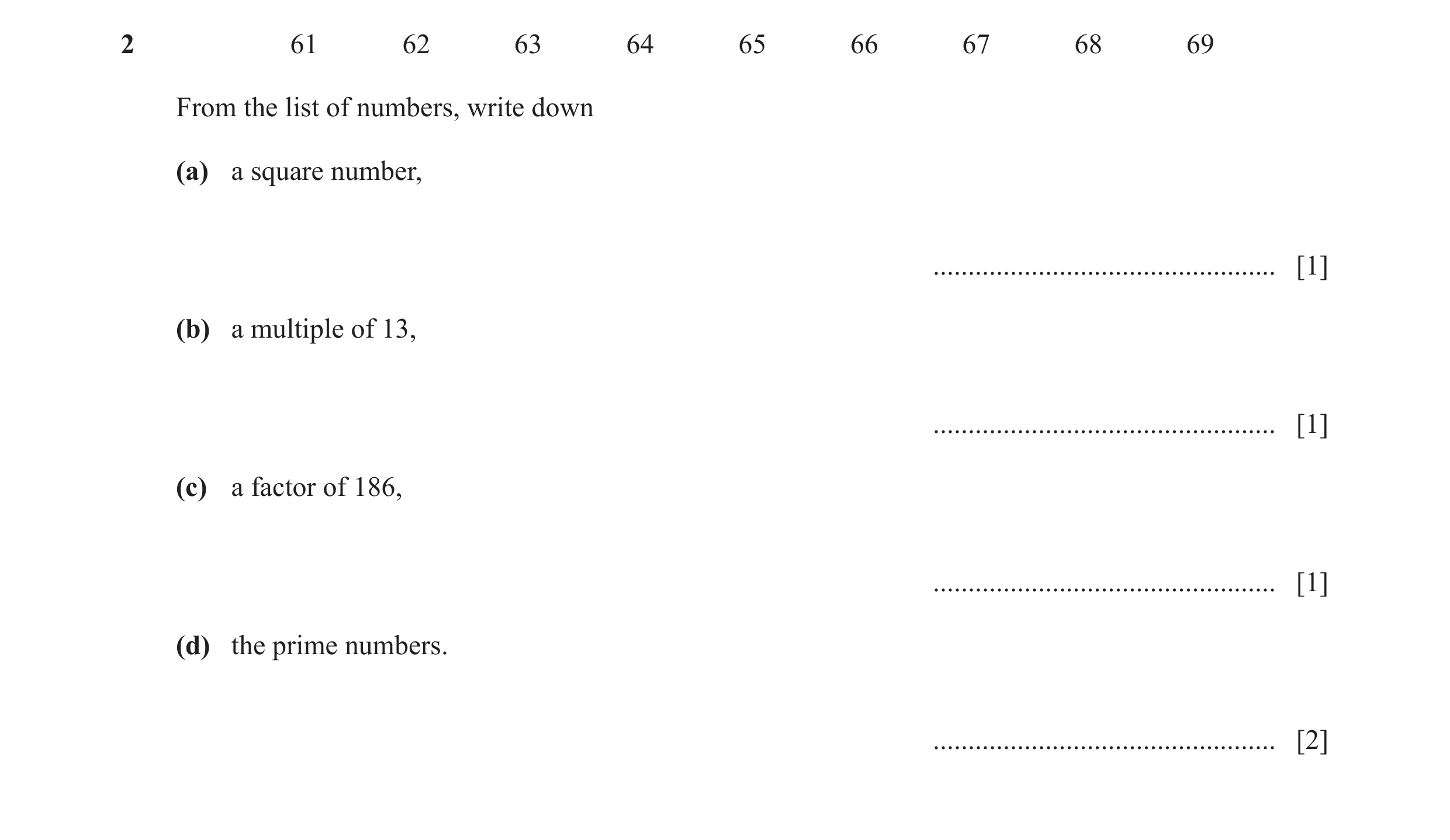 Question 121: 61 62 63 64 65 66 67 68 69 From the list of numbers, write down (a) a square number, ................................................. [1] …