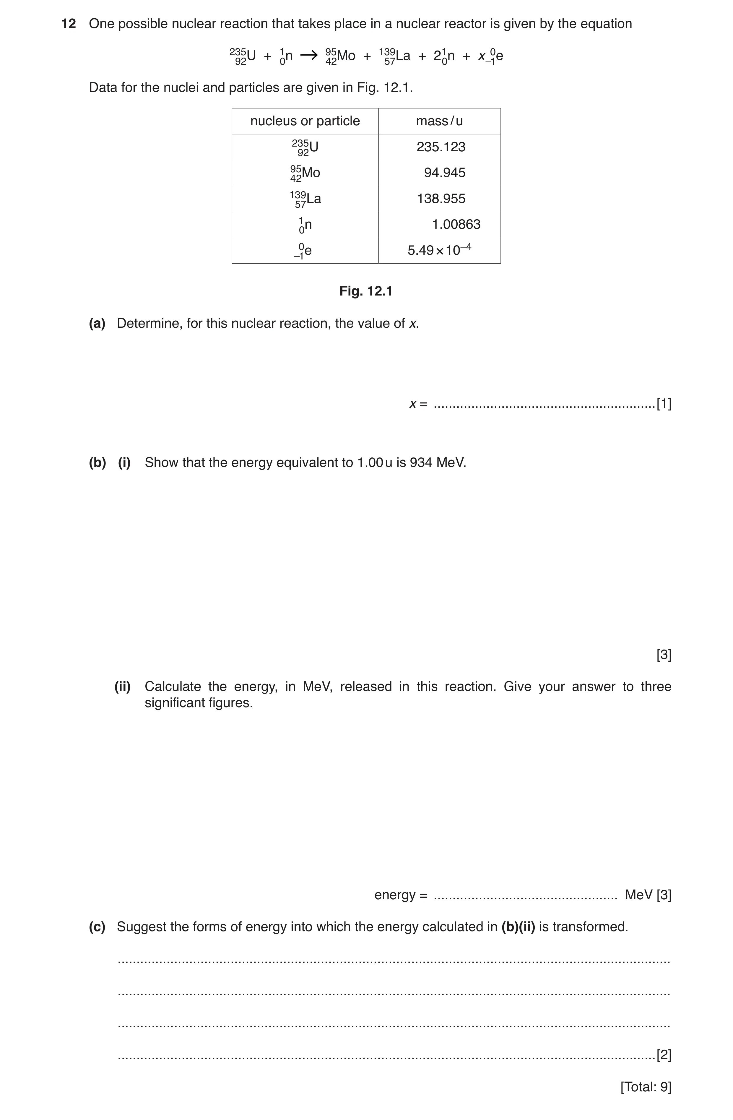 Question 4: One possible nuclear reaction that takes place in a nuclear reactor is given by the equation 23592U + 10n 9542Mo + 13957La + 210n + x –1e0 …