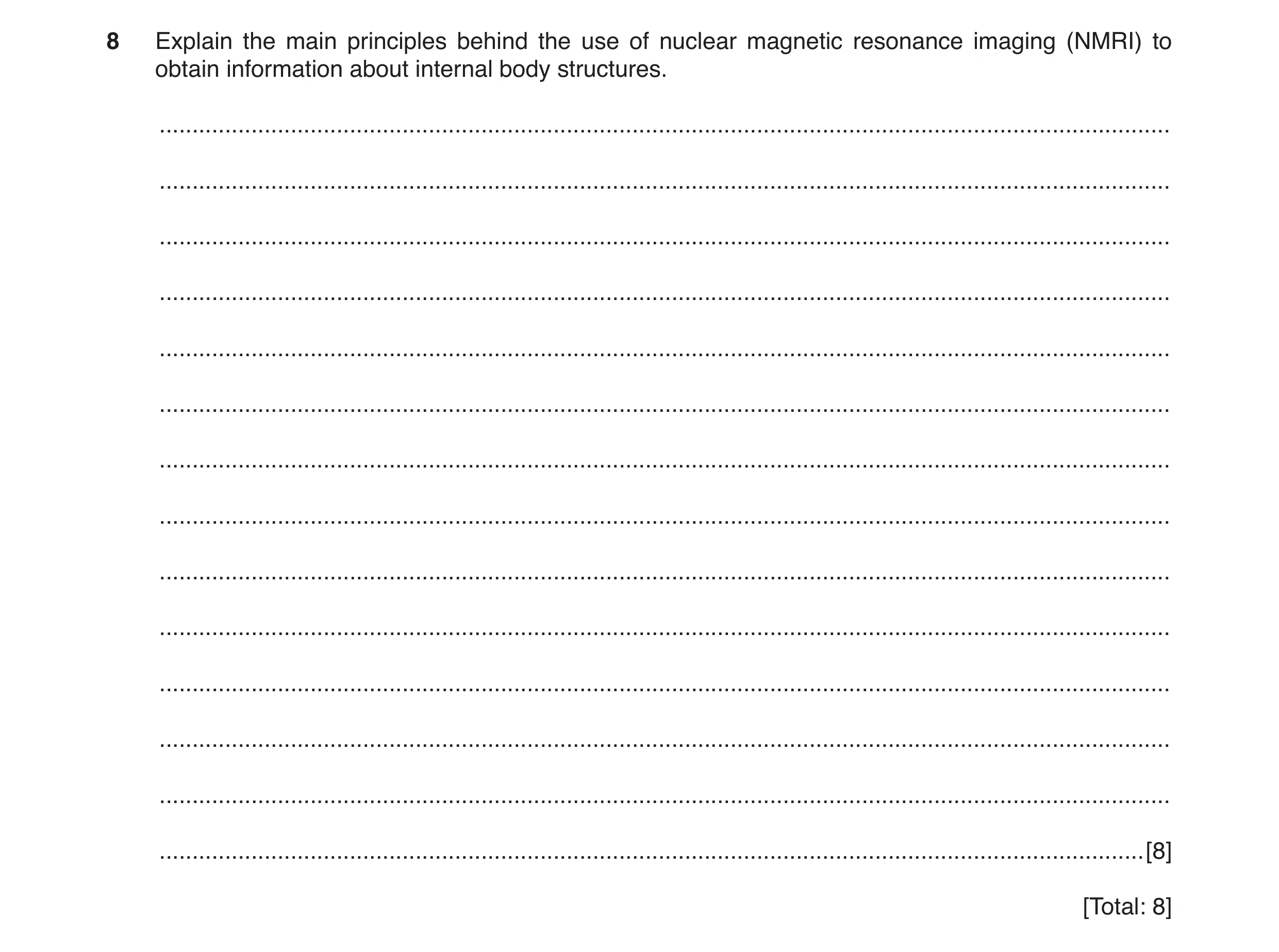 Question 2: Explain the main principles behind the use of nuclear magnetic resonance imaging (NMRI) to obtain information about internal body structure…