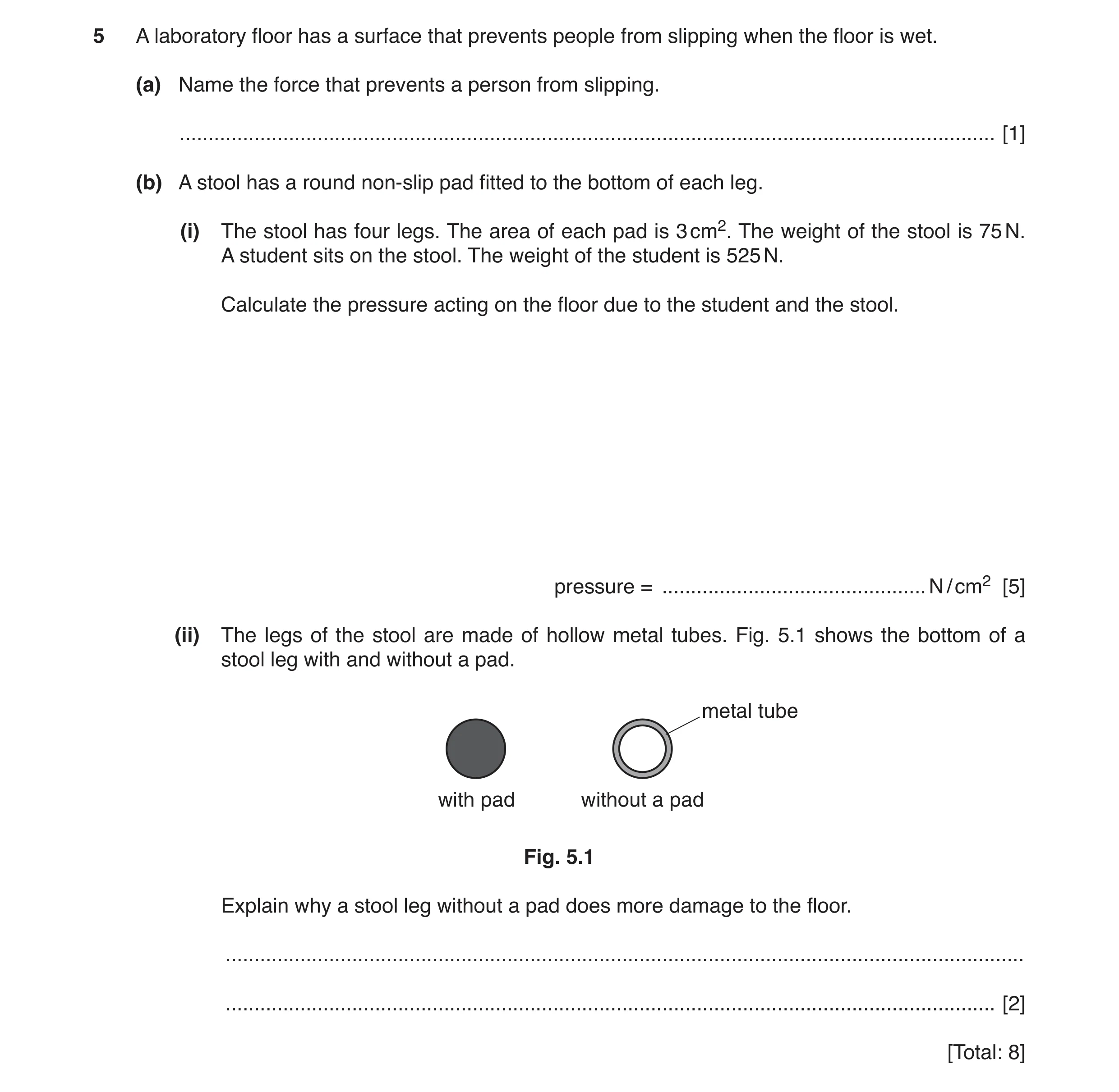 Question 3: A laboratory floor has a surface that prevents people from slipping when the floor is wet. (a) Name the force that prevents a person from s…