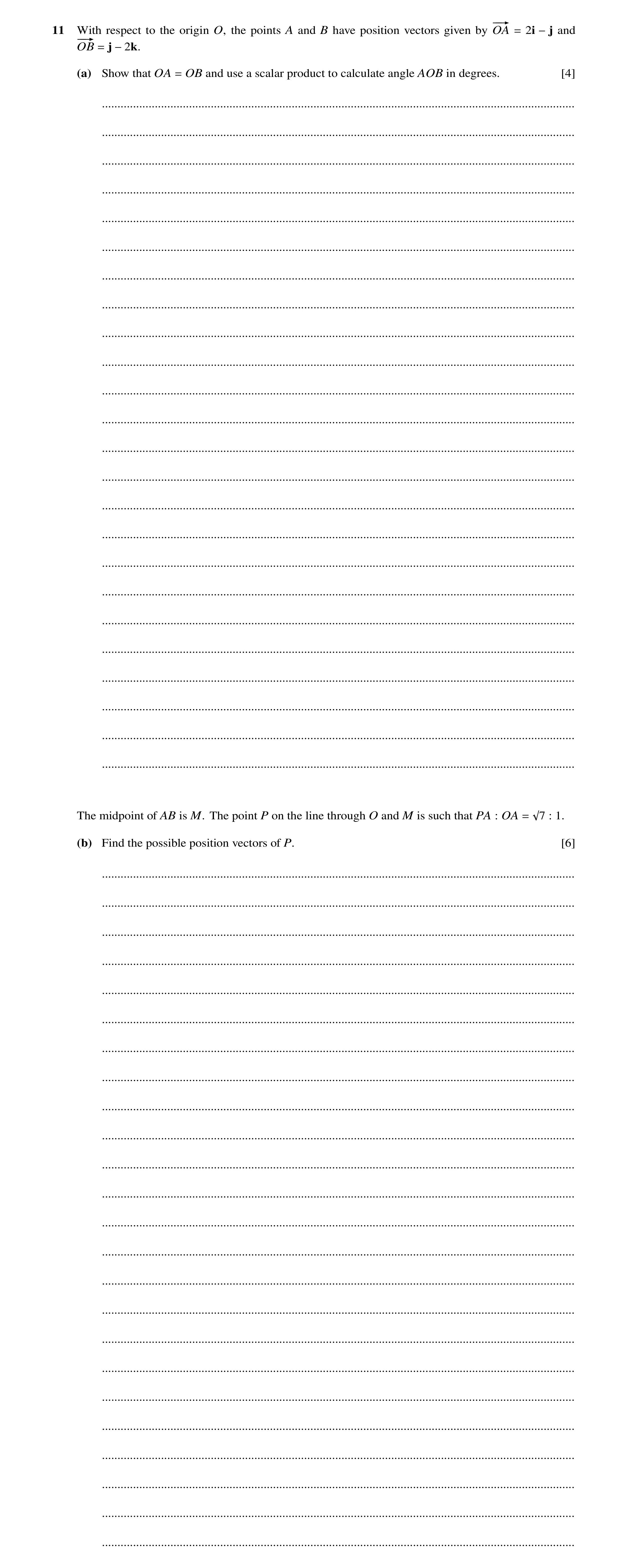 Question 70: With respect to the origin O, the points A and B have position vectors given by −−¿OA 2i and = −j −−¿OB j = −2k. (a) Show that OA OB and us…