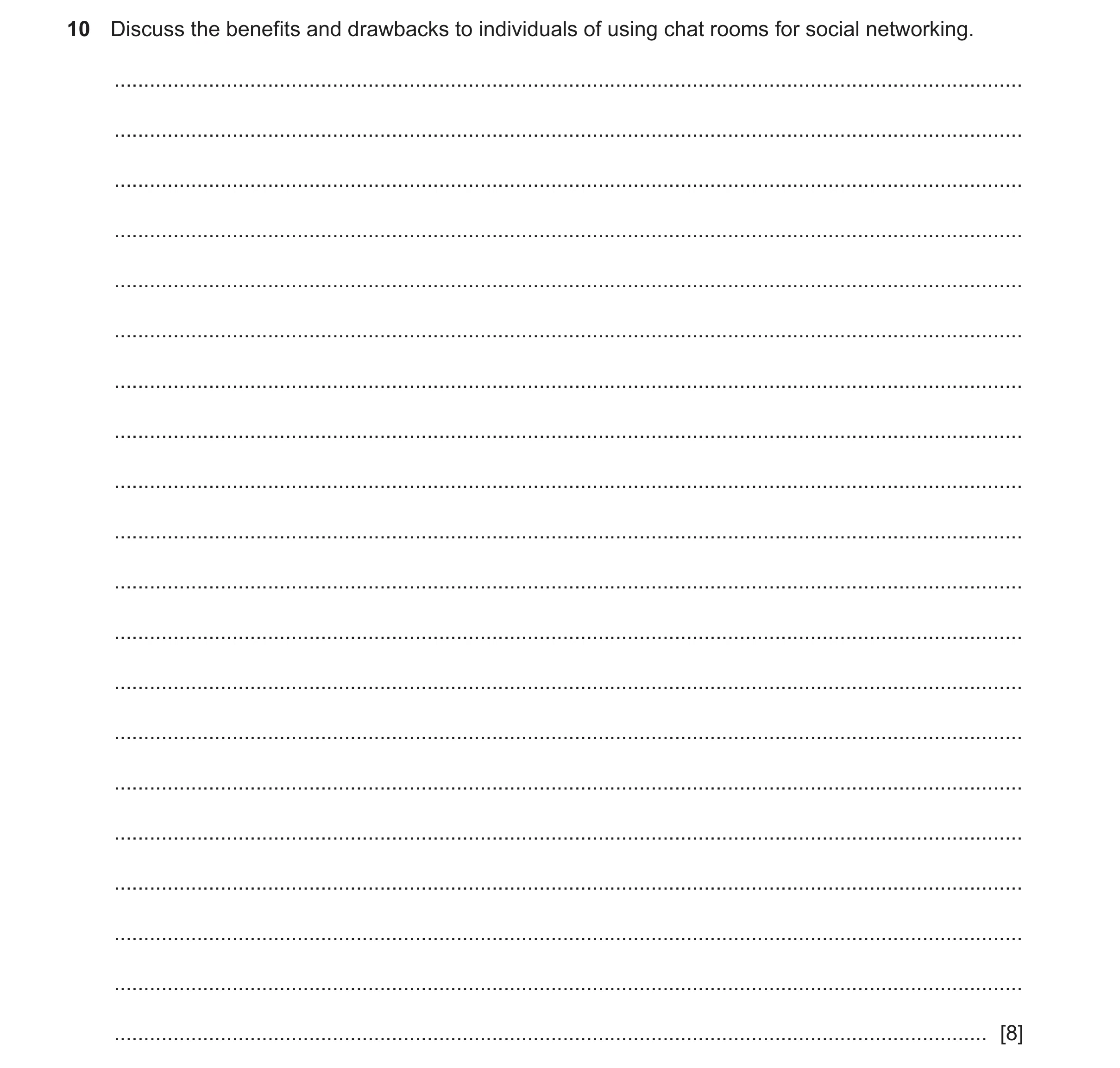 Question 21: Discuss the benefits and drawbacks to individuals of using chat rooms for social networking. ..............................................…