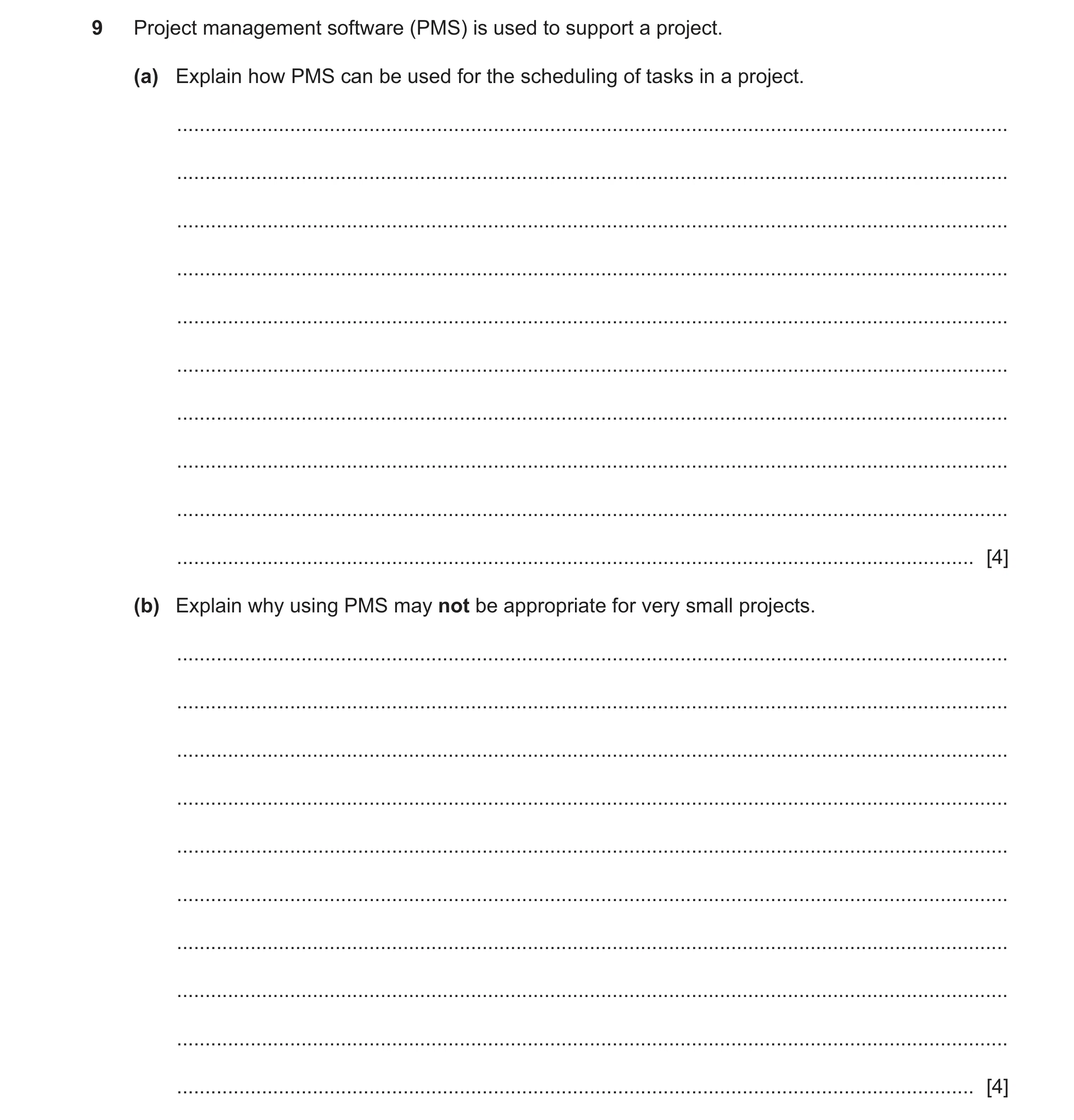 Question 14: Project management software (PMS) is used to support a project. (a) Explain how PMS can be used for the scheduling of tasks in a project. .…