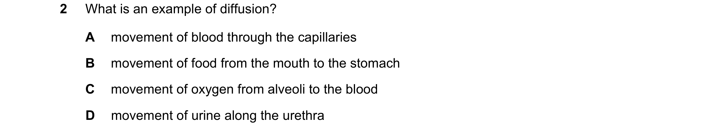 Question 22: What is an example of diffusion? A movement of blood through the capillaries B movement of food from the mouth to the stomach C movement of…
