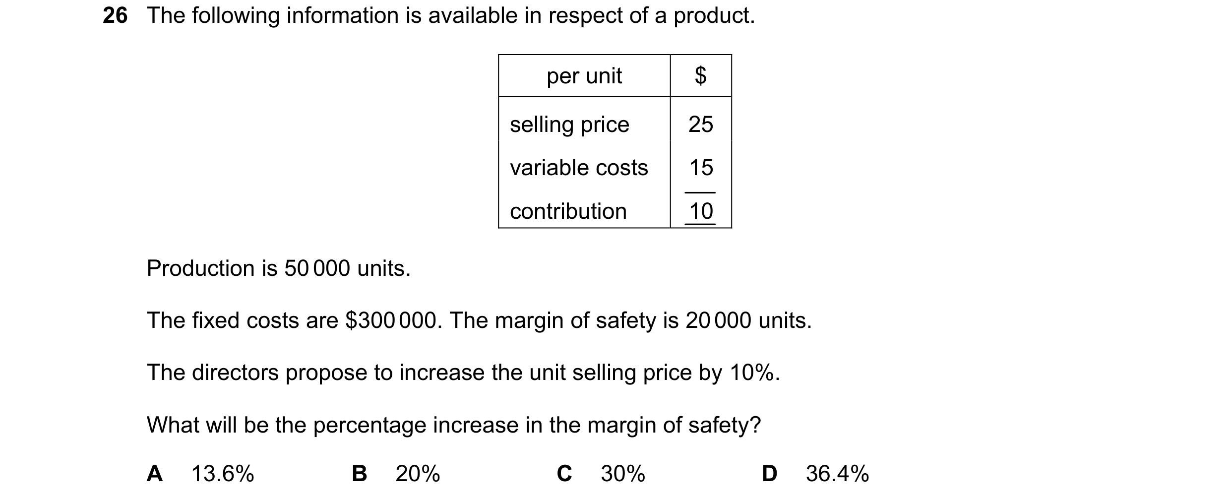 Question 339: The following information is available in respect of a product. per unit $ selling price 25 variable costs 15 contribution 10 Production is…