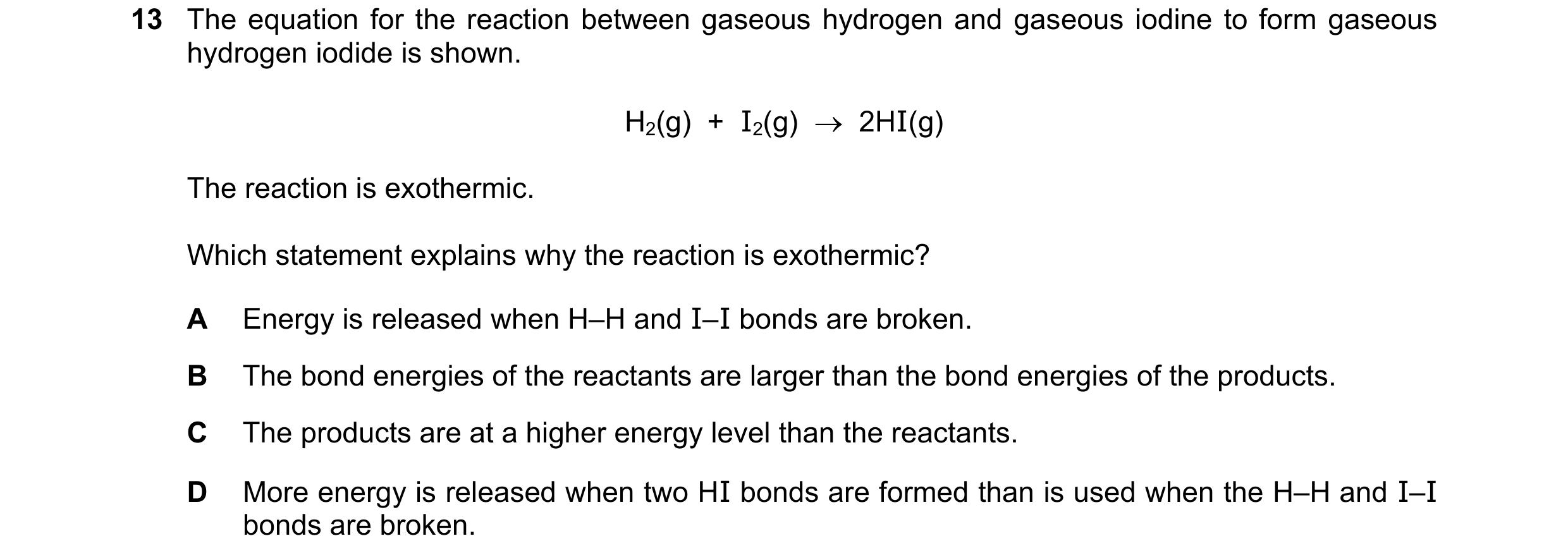 Question 20: The equation for the reaction between gaseous hydrogen and gaseous iodine to form gaseous hydrogen iodide is shown. H2(g) + I2(g) 2HI…
