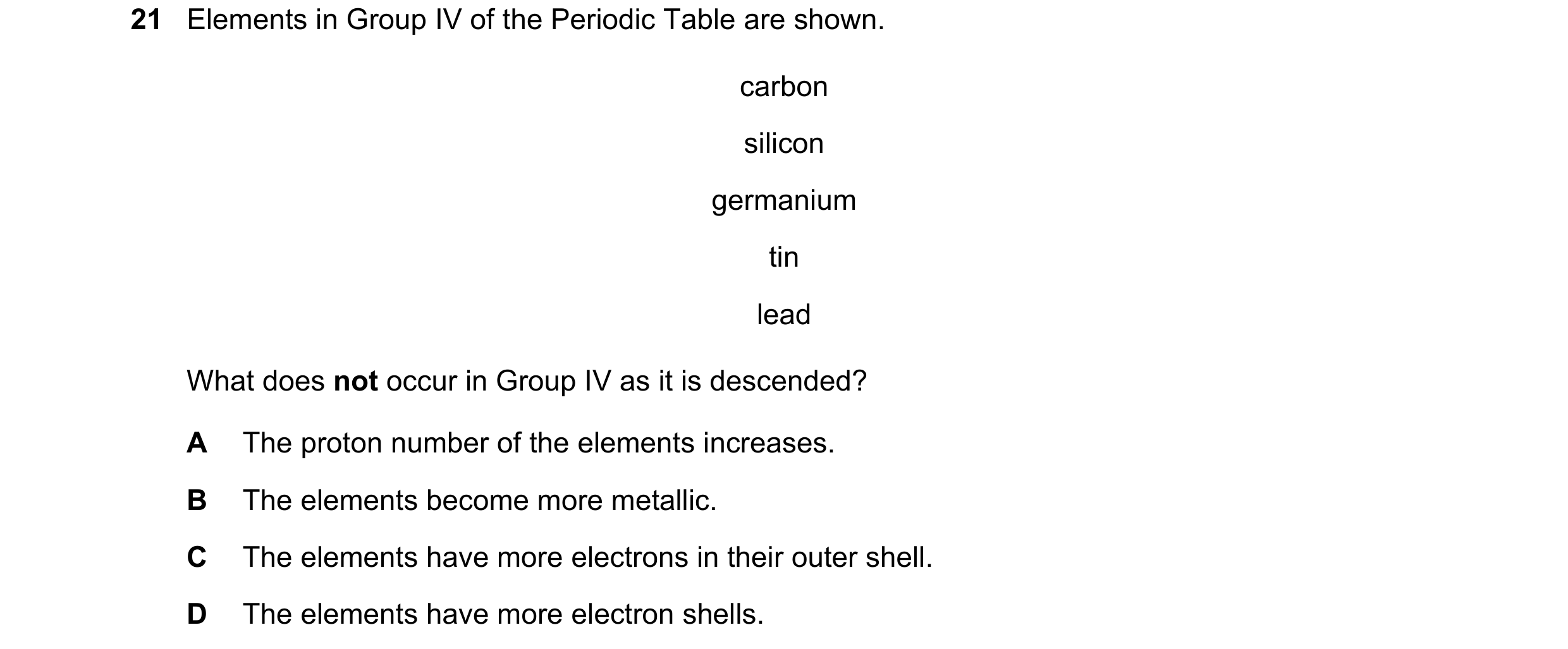 Question 10: Elements in Group IV of the Periodic Table are shown. carbon silicon germanium tin lead What does not occur in Group IV as it is descended?…