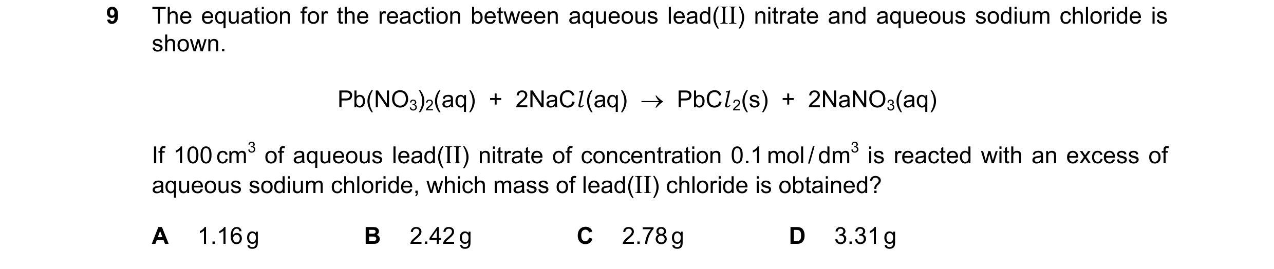 Question 16: The equation for the reaction between aqueous lead(II) nitrate and aqueous sodium chloride is shown. Pb(NO3)2(aq)  +  2NaCl (aq)    PbCl 2…