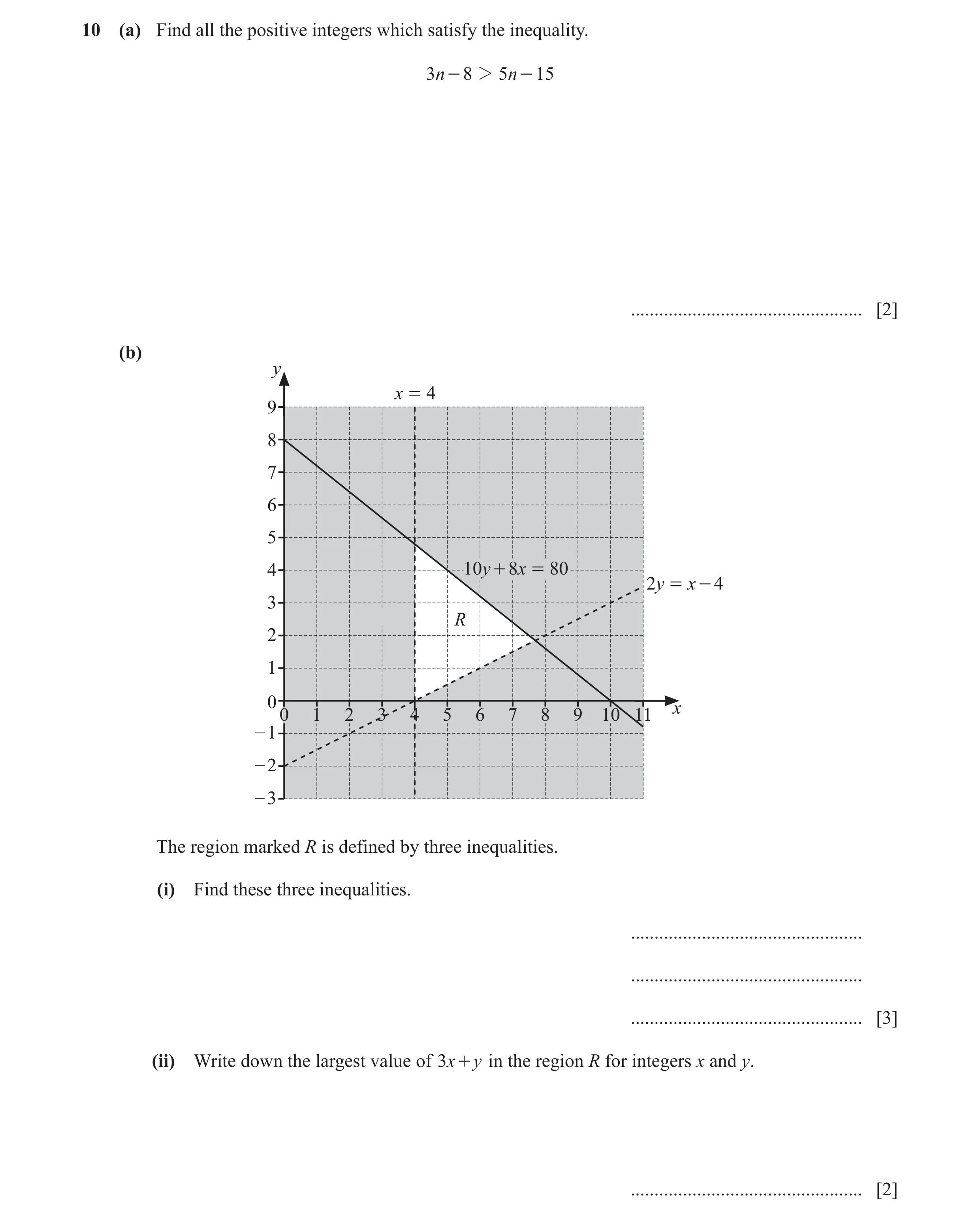 Question 14: (a) Find all the positive integers which satisfy the inequality. 3n - 8 2 5n - 15 ................................................. [2] (b)…