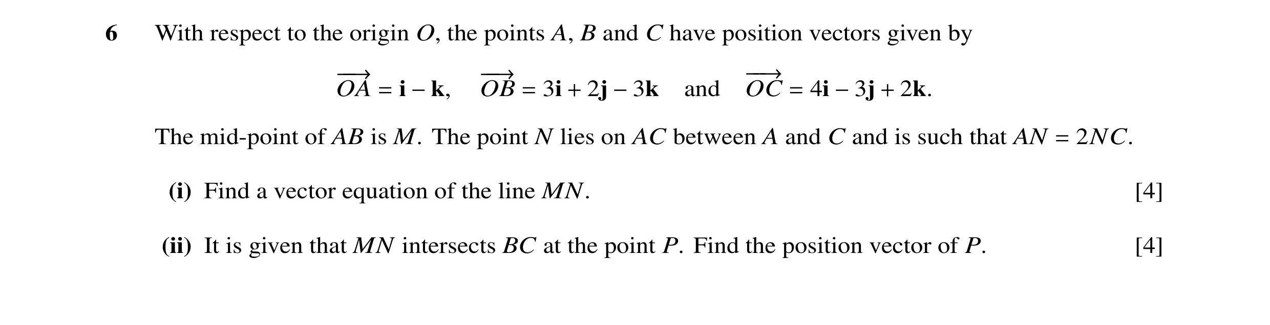 Question 8: With respect to the origin O, the points A, B and C have position vectors given by −−→OA i −−→OB 3i 2j and −−→OC 4i 2k. = −k, = + −3k = −3j…