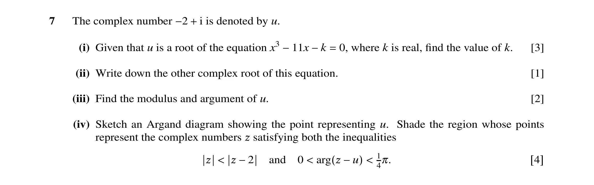 Question 8: The complex number i is denoted by u. −2 + (i) Given that u is a root of the equation x3 0, where k is real, ﬁnd the value of k. [3] −11x −…