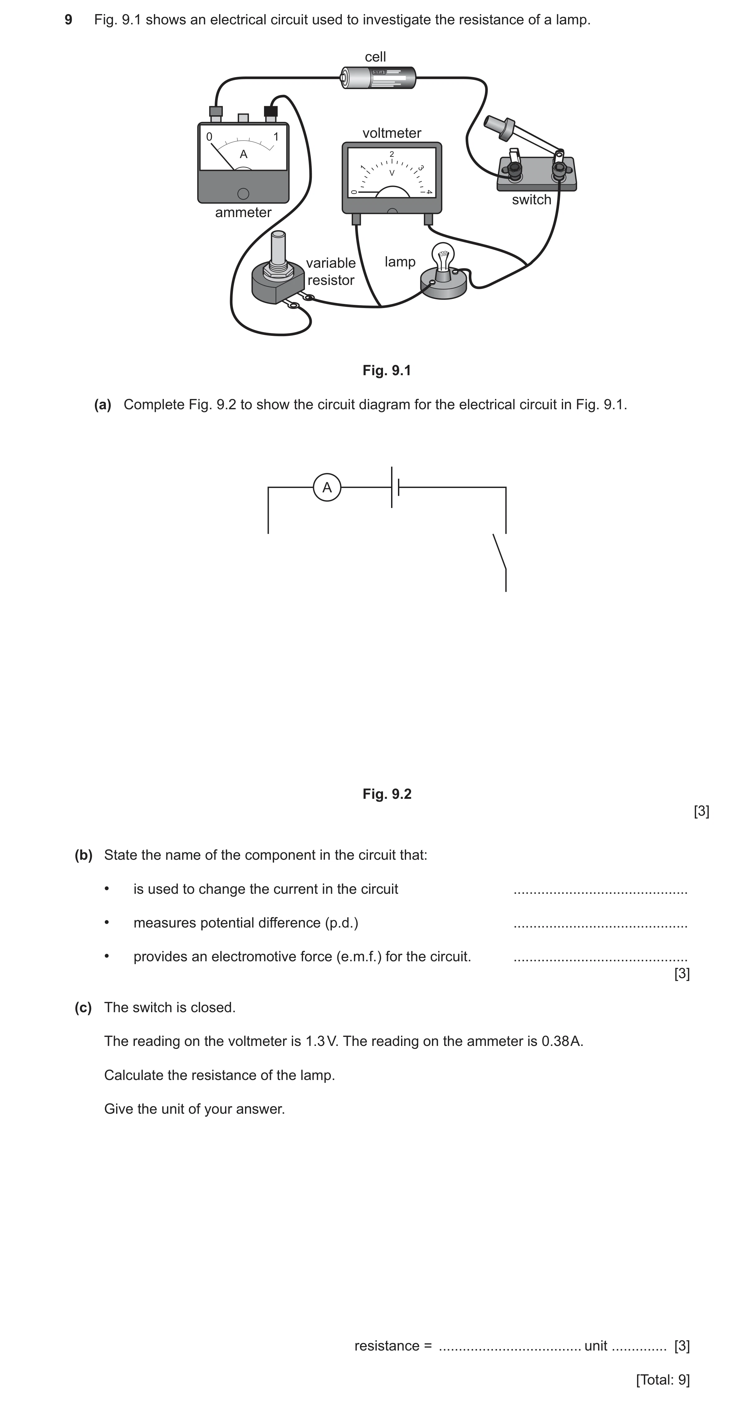 Question 26: Fig. 9.1 shows an electrical circuit used to investigate the resistance of a lamp. cell 0 1 voltmeter A switch ammeter variable lamp resist…