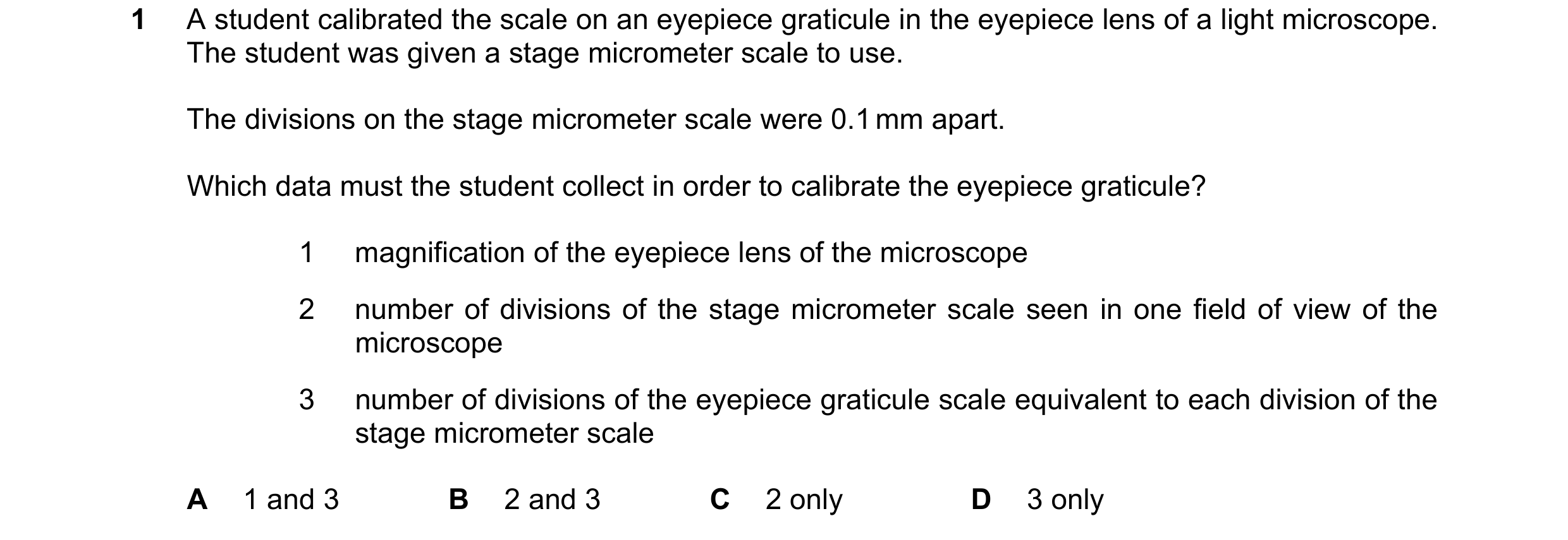 Question 130: A student calibrated the scale on an eyepiece graticule in the eyepiece lens of a light microscope. The student was given a stage micromete…
