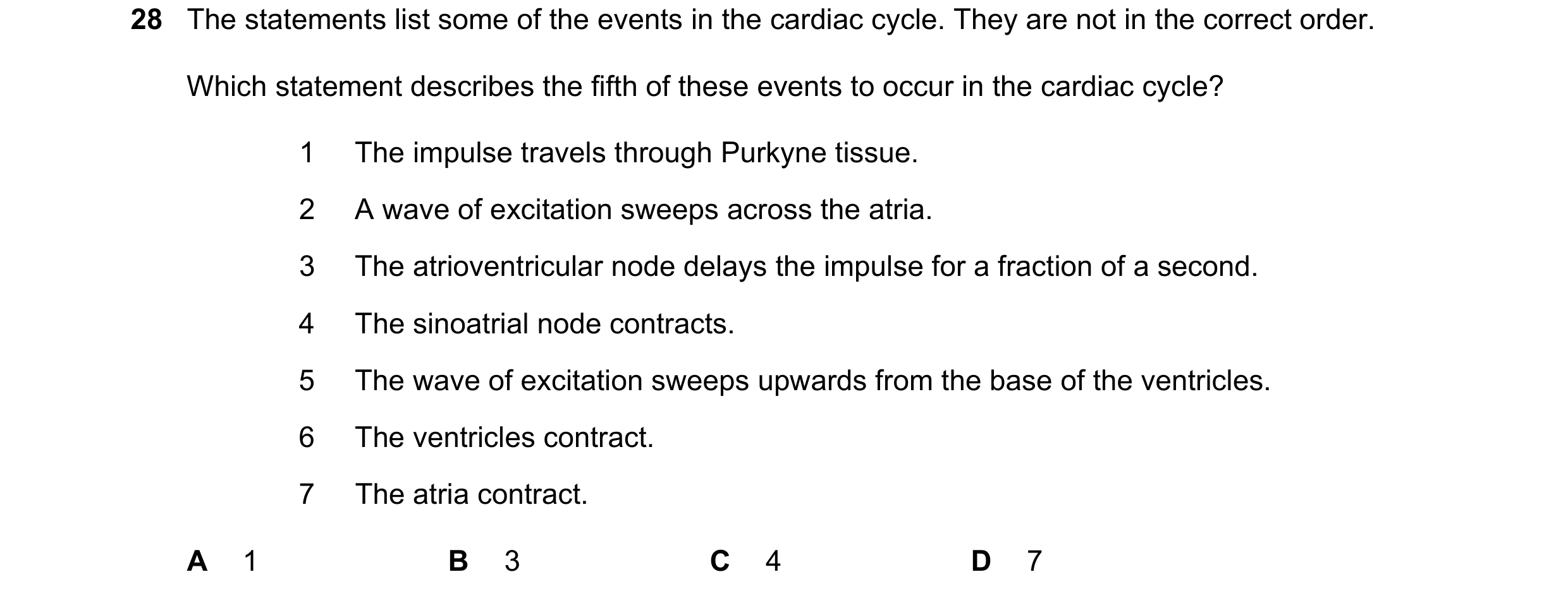 Question 88: The statements list some of the events in the cardiac cycle. They are not in the correct order. Which statement describes the fifth of thes…