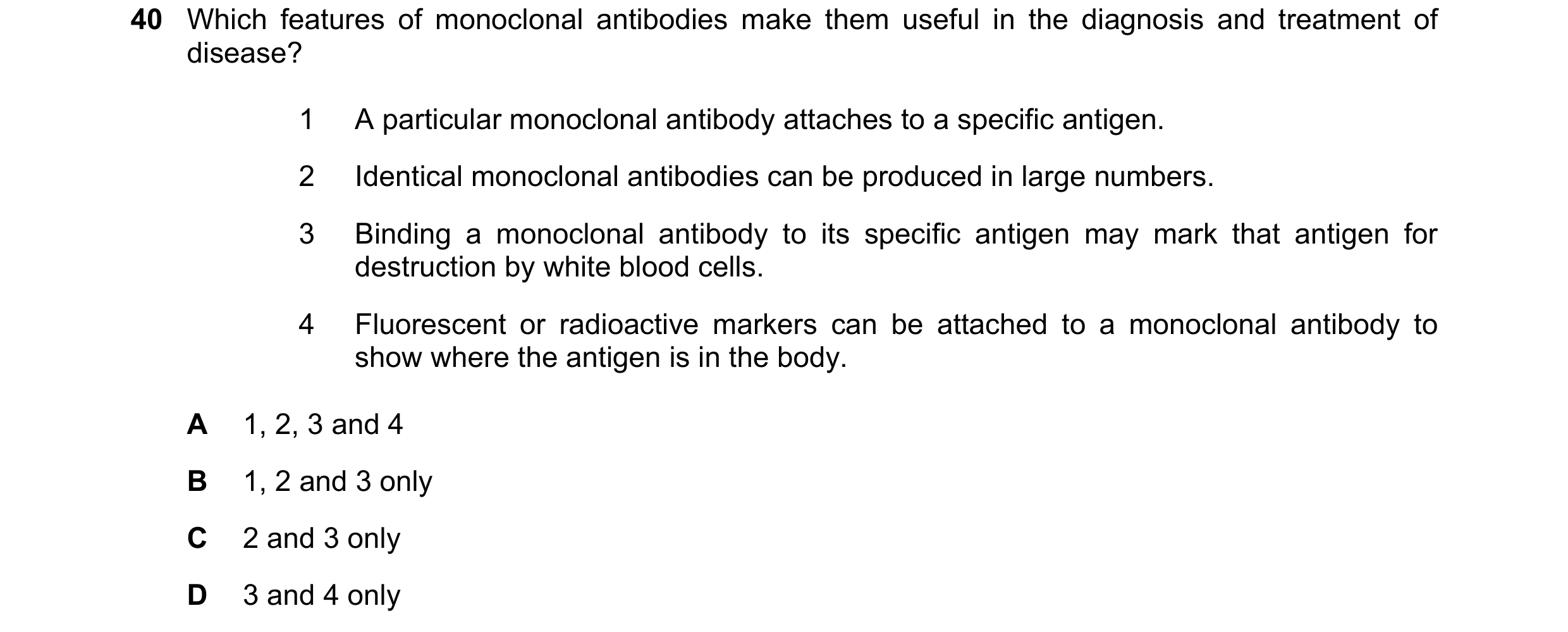 Question 101: Which features of monoclonal antibodies make them useful in the diagnosis and treatment of disease? 1 A particular monoclonal antibody atta…