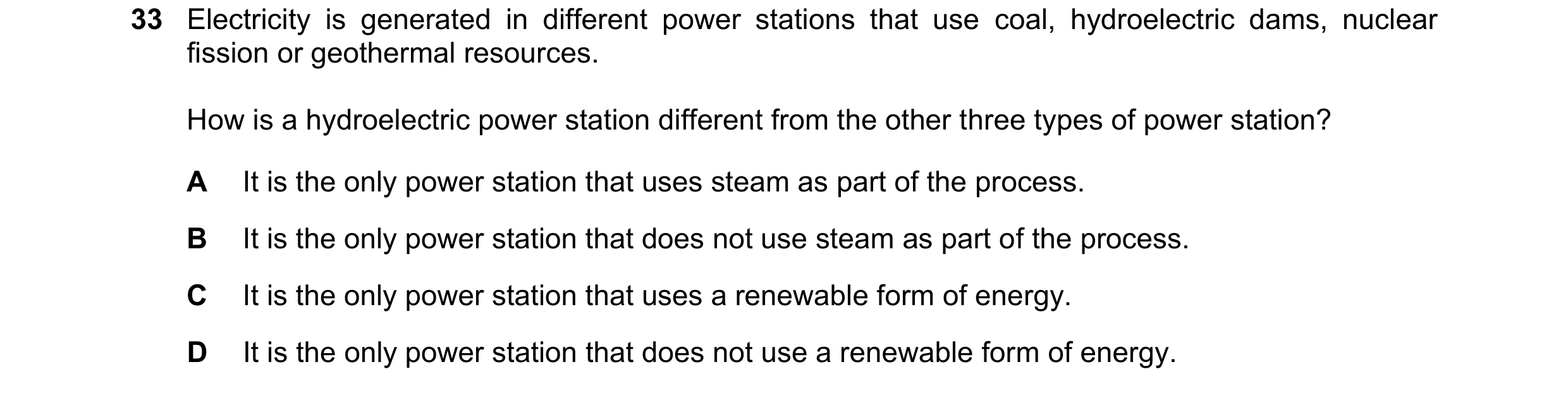 Question 60: Electricity is generated in different power stations that use coal, hydroelectric dams, nuclear fission or geothermal resources. How is a h…