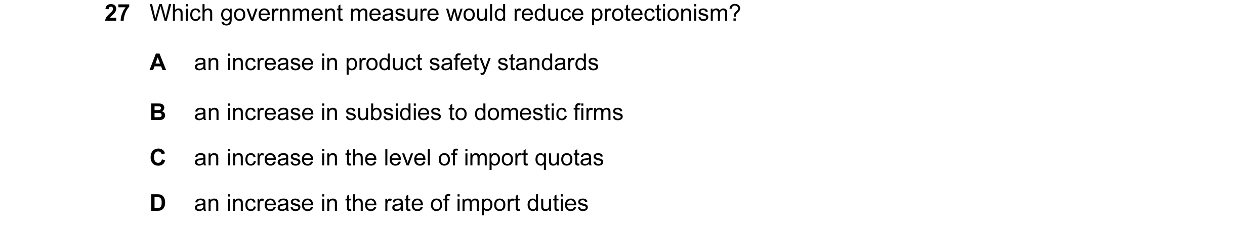 Question 90: Which government measure would reduce protectionism? A an increase in product safety standards B an increase in subsidies to domestic firms…