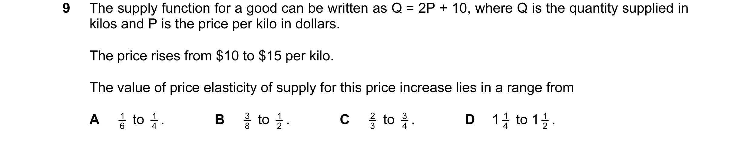 Question 60: The supply function for a good can be written as Q = 2P + 10, where Q is the quantity supplied in kilos and P is the price per kilo in doll…