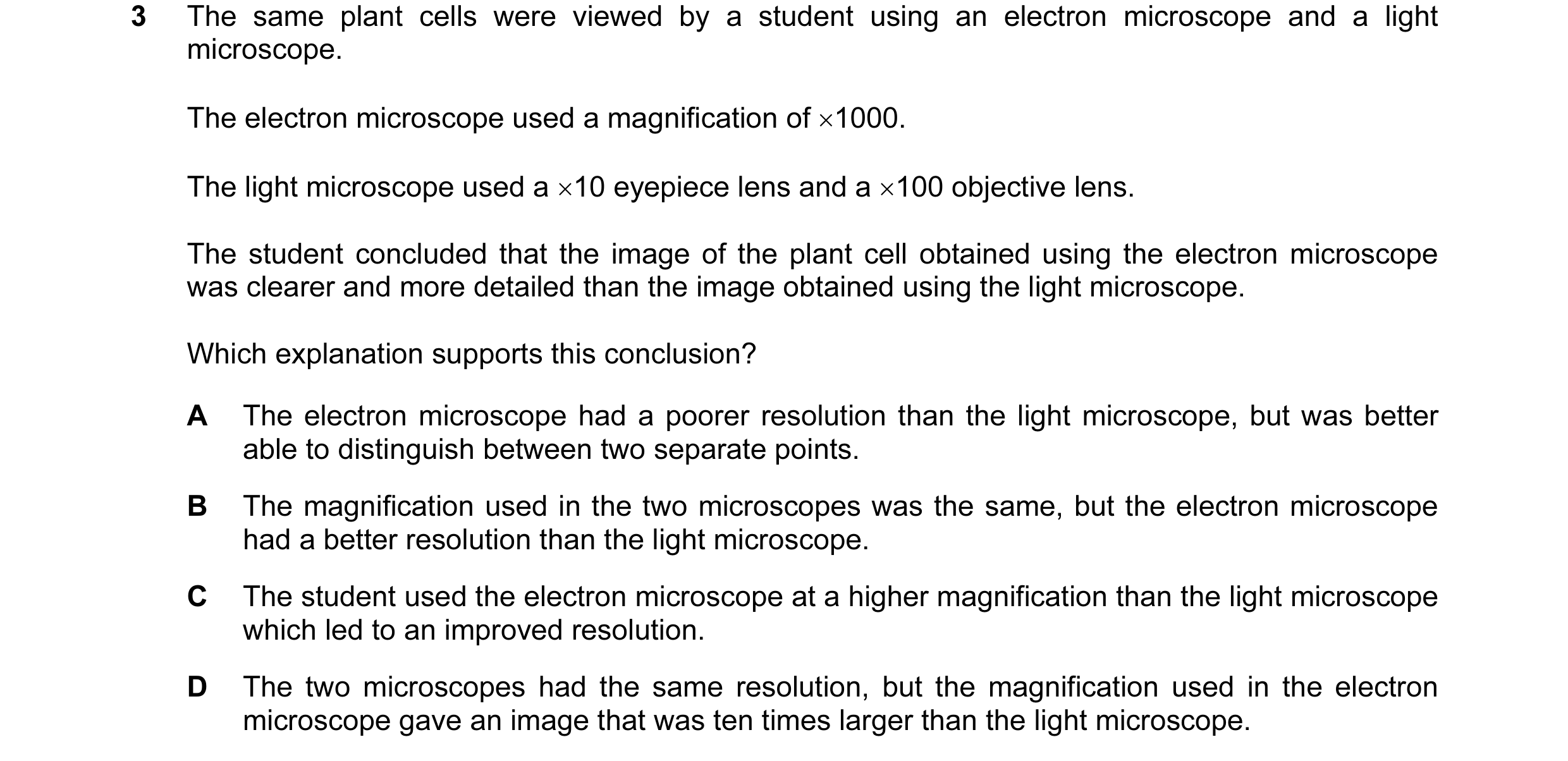 Question 58: The same plant cells were viewed by a student using an electron microscope and a light microscope. The electron microscope used a magnifica…
