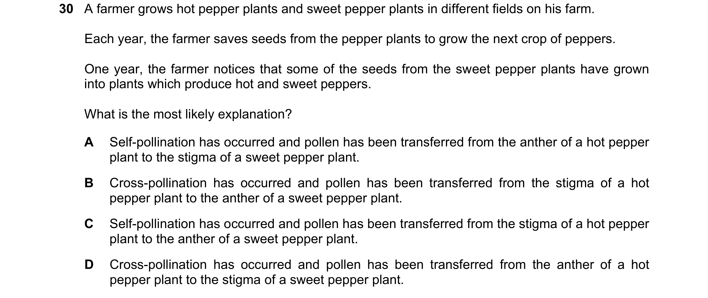 Question 11: A farmer grows hot pepper plants and sweet pepper plants in different fields on his farm. Each year, the farmer saves seeds from the pepper…