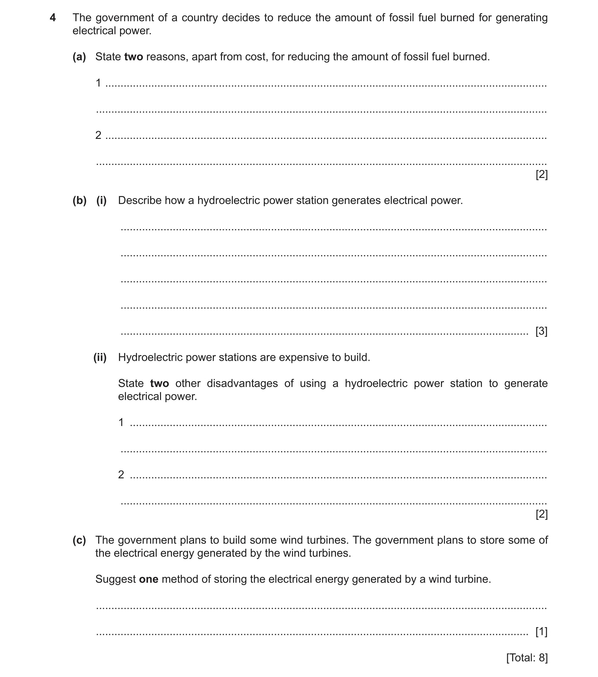 Question 127: The government of a country decides to reduce the amount of fossil fuel burned for generating electrical power. (a) State two reasons, apar…