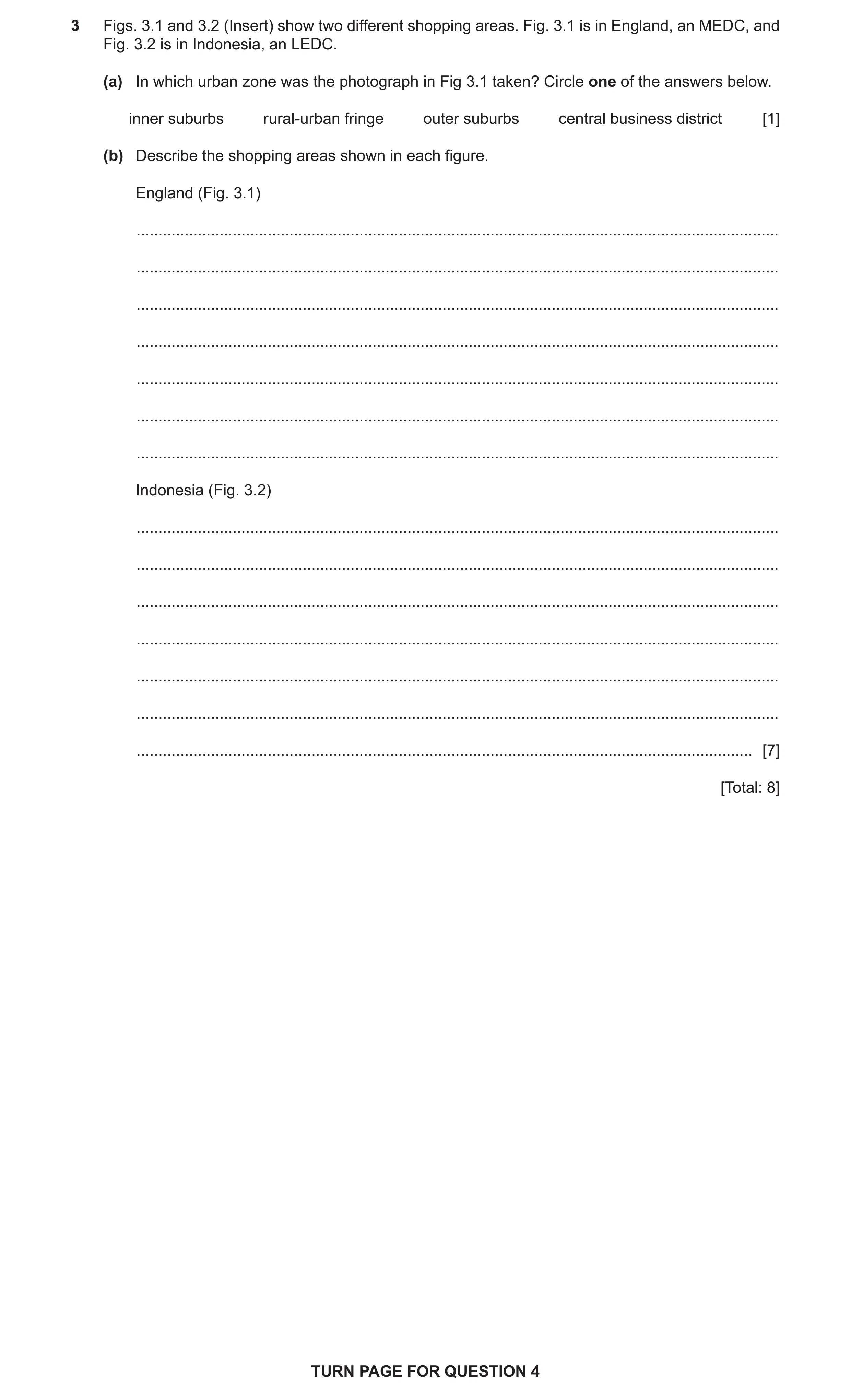 Question 9: Figs. 3.1 and 3.2 (Insert) show two different shopping areas. Fig. 3.1 is in England, an MEDC, and Fig. 3.2 is in Indonesia, an LEDC. (a) I…