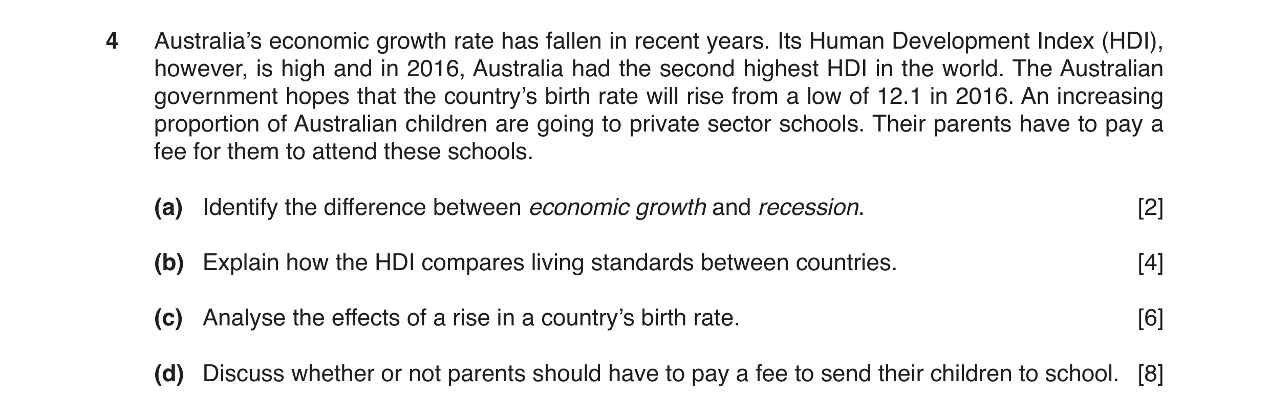 Question 20: Australia’s economic growth rate has fallen in recent years. Its Human Development Index (HDI), however, is high and in 2016, Australia had…