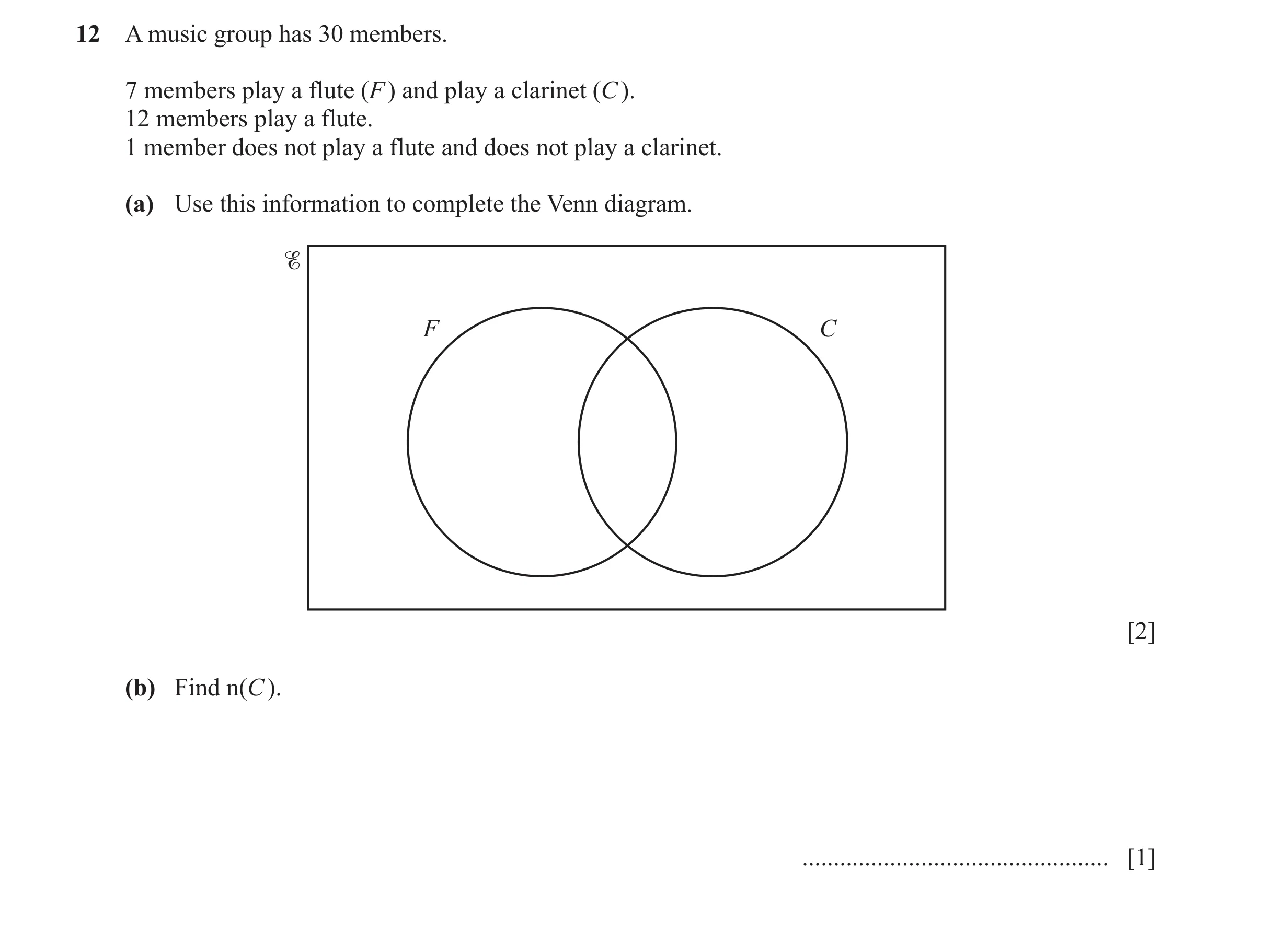 Question 17: A music group has 30 members. 7 members play a flute (F ) and play a clarinet (C ). 12 members play a flute. 1 member does not play a flute…