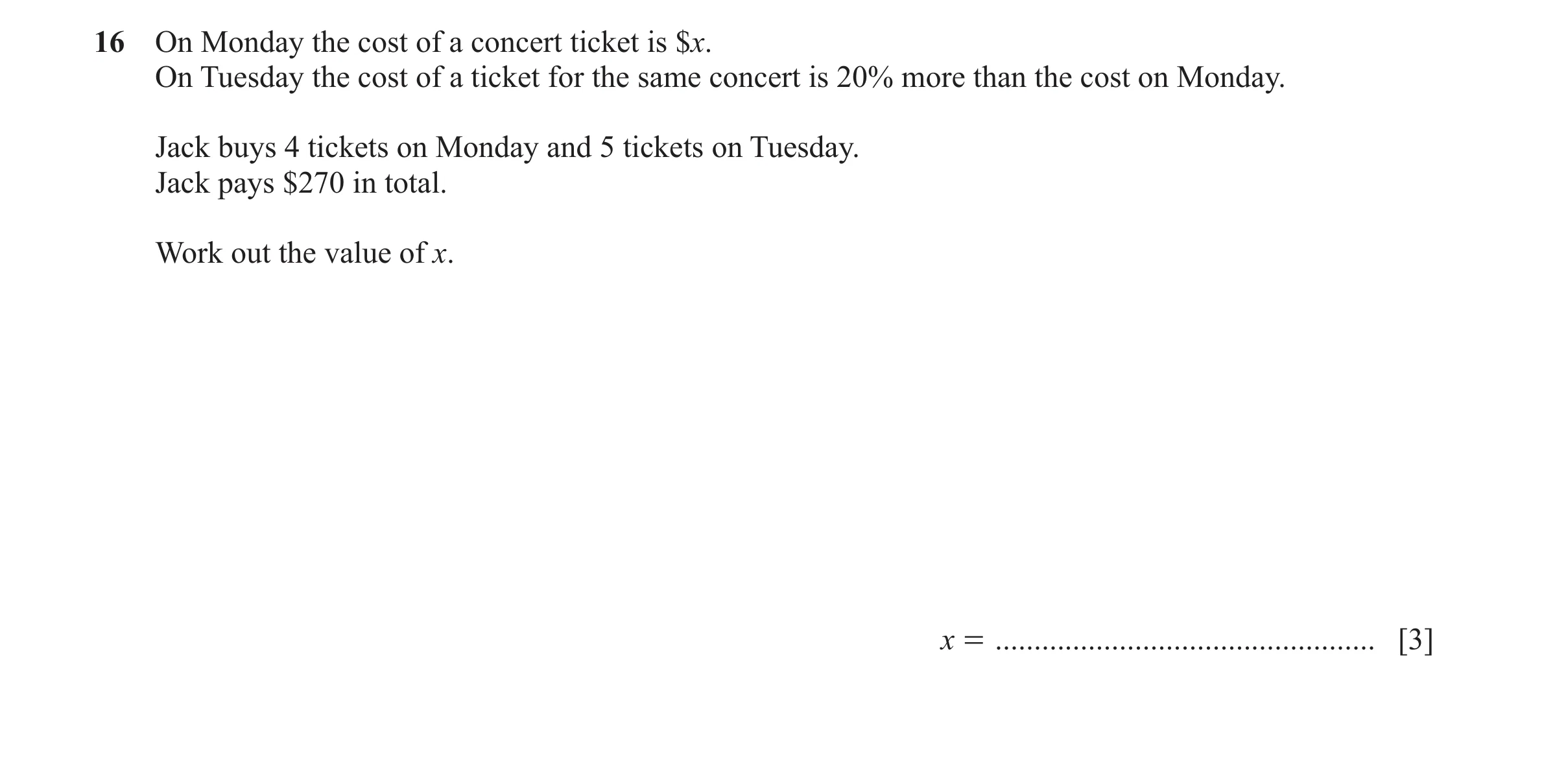 Question 94: On Monday the cost of a concert ticket is $x. On Tuesday the cost of a ticket for the same concert is 20% more than the cost on Monday. Jac…