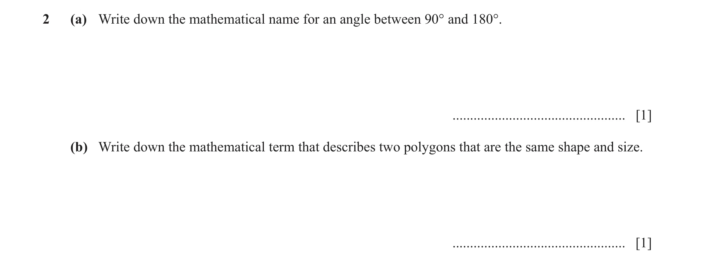 Question 133: (a) Write down the mathematical name for an angle between 90° and 180°. ................................................. [1] (b) Write dow…
