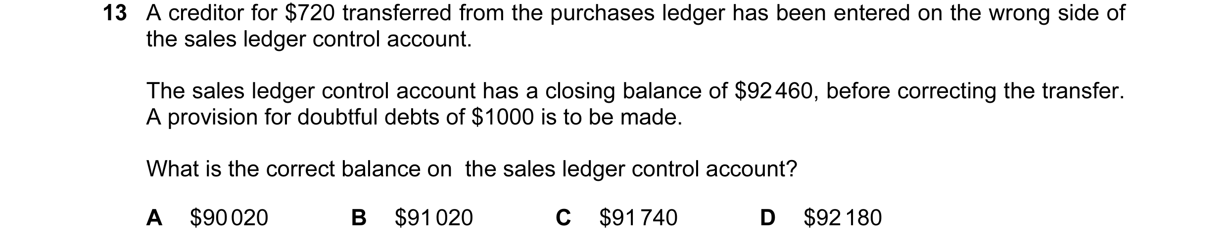 Question 162: A creditor for $720 transferred from the purchases ledger has been entered on the wrong side of the sales ledger control account. The sales…