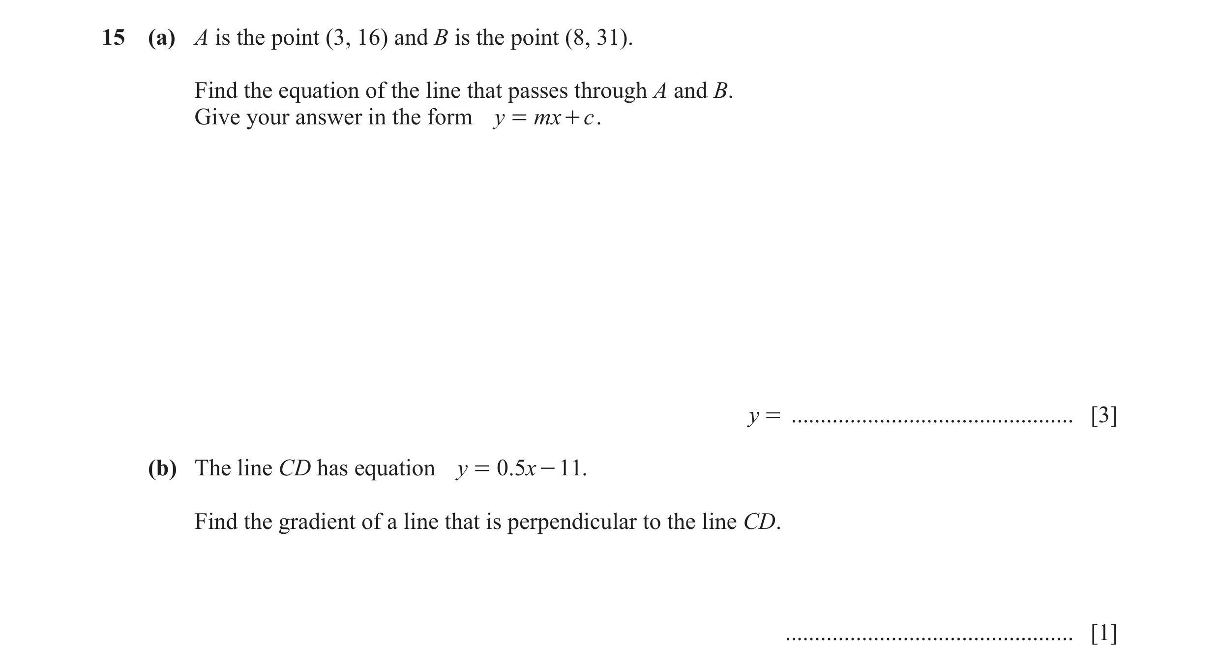 Question 34: (a) A is the point (3, 16) and B is the point (8, 31). Find the equation of the line that passes through A and B. Give your answer in the f…