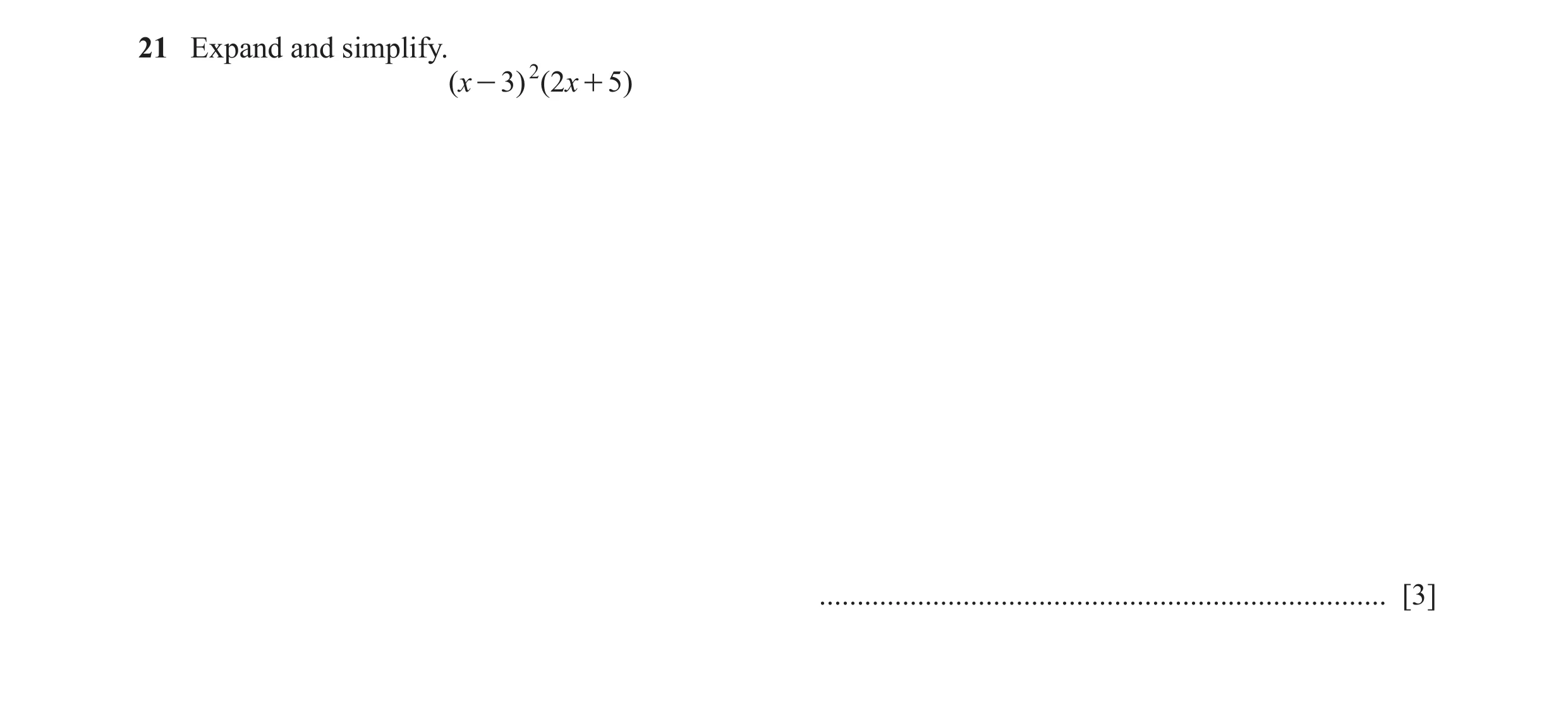 Question 144: Expand and simplify. ( x - 3) 2 ( 2x + 5) ........................................................................... [3]