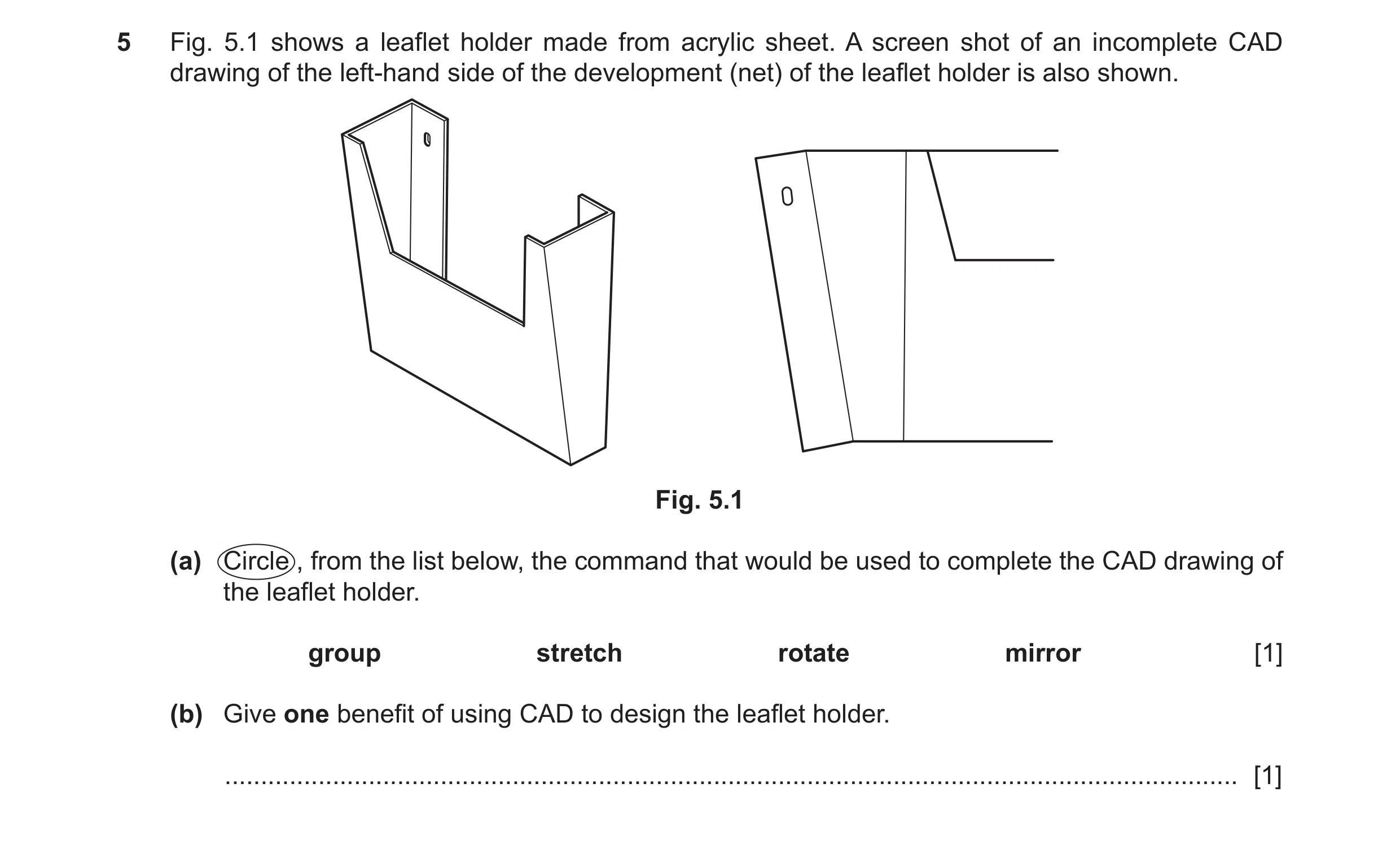 Question 63: Fig. 5.1 shows a leaflet holder made from acrylic sheet. A screen shot of an incomplete CAD drawing of the left-hand side of the developmen…