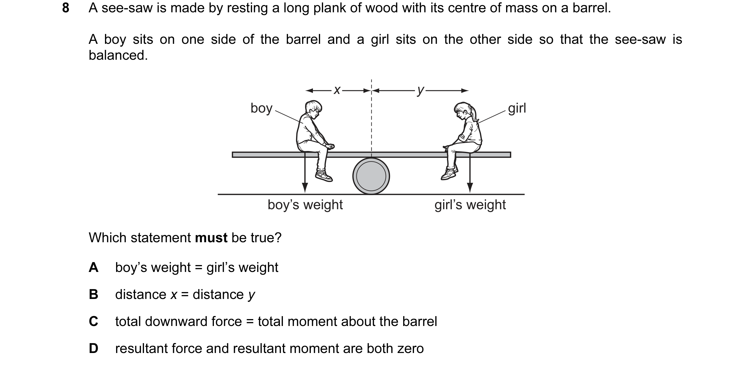 Question 59: A see-saw is made by resting a long plank of wood with its centre of mass on a barrel. A boy sits on one side of the barrel and a girl sits…