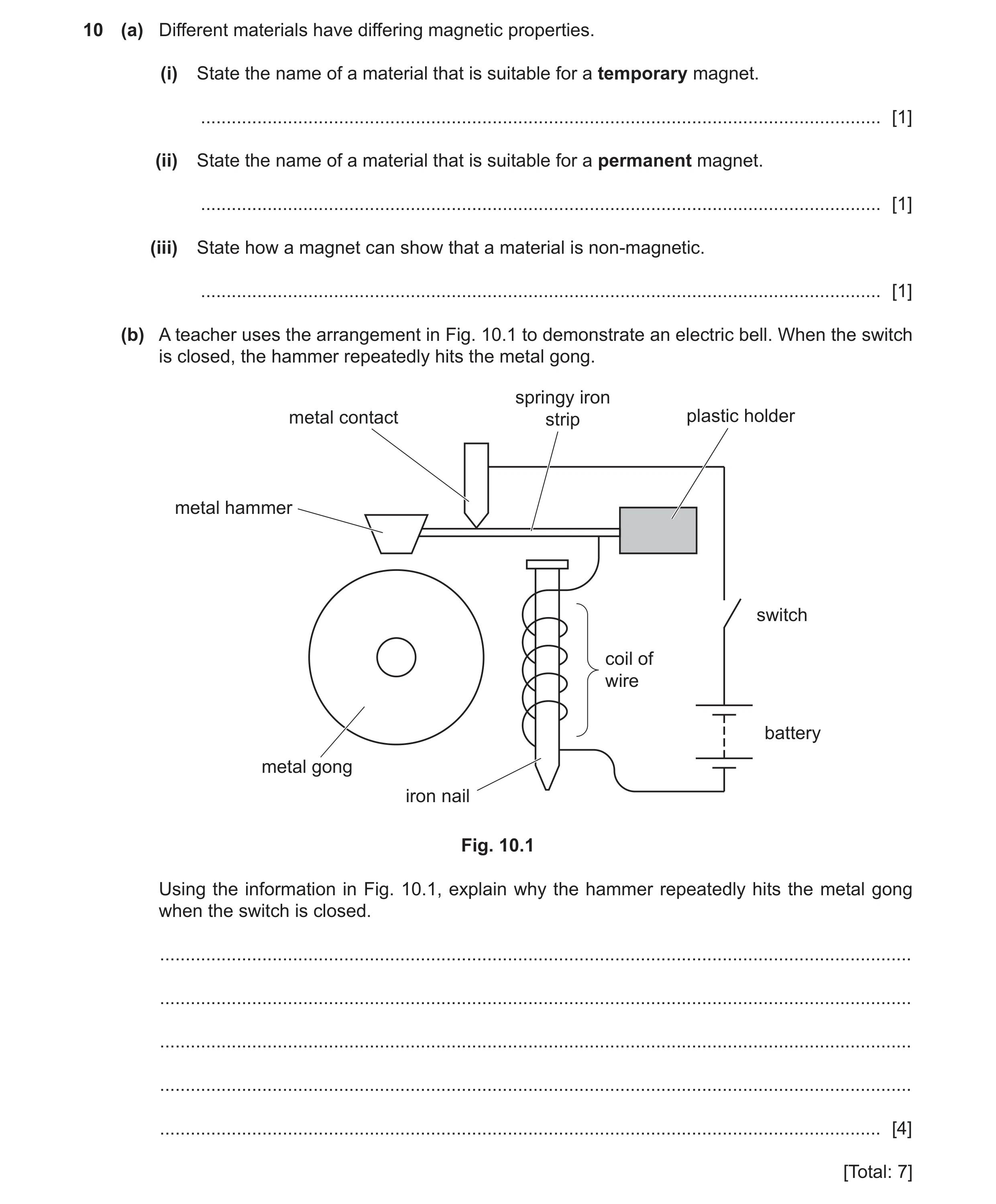Question 34: (a) Different materials have differing magnetic properties. (i) State the name of a material that is suitable for a temporary magnet. .....…