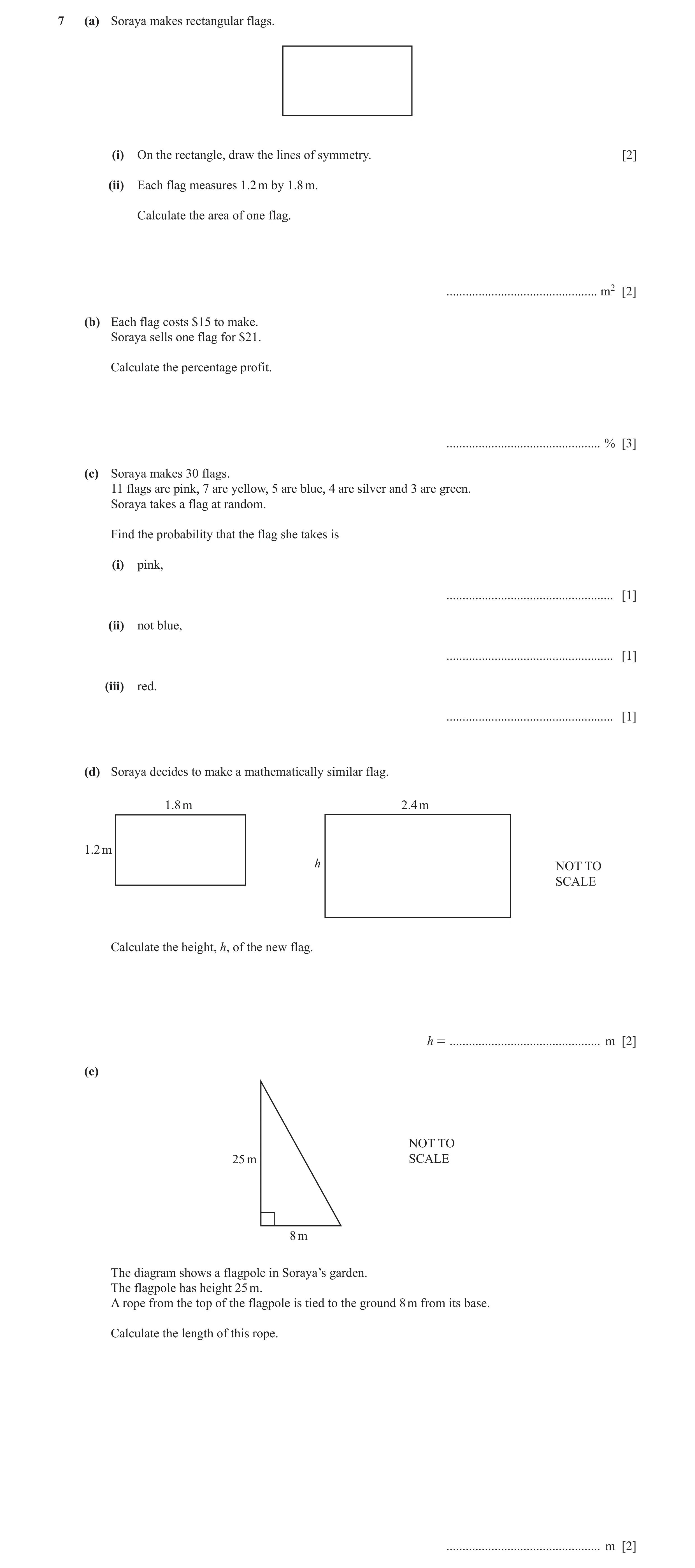 Question 23: (a) Soraya makes rectangular flags. (i) On the rectangle, draw the lines of symmetry. [2] (ii) Each flag measures 1.2 m by 1.8 m. Calculate…