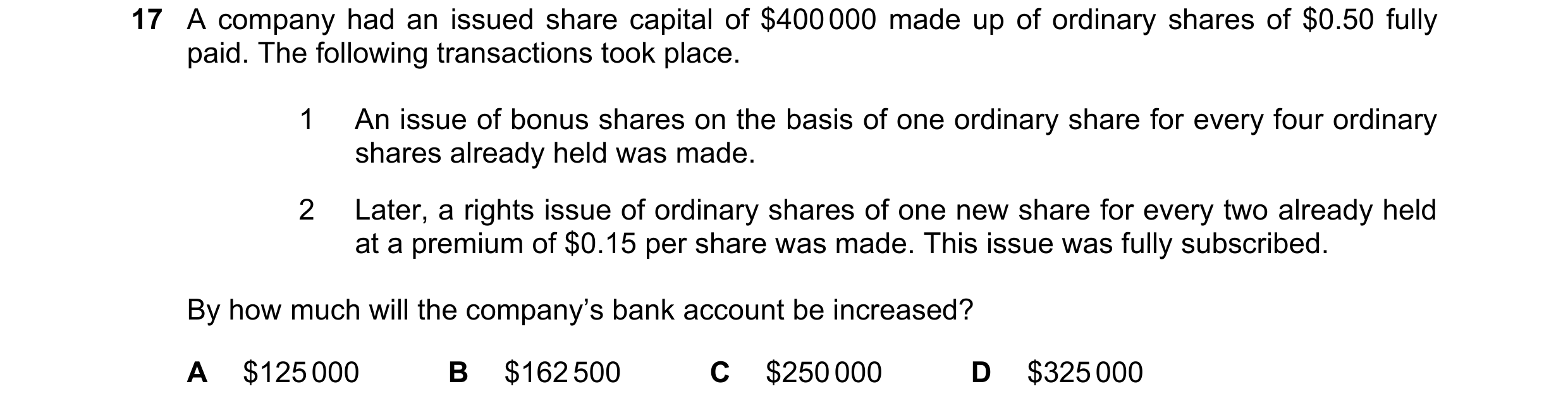 Question 69: A company had an issued share capital of $400 000 made up of ordinary shares of $0.50 fully paid. The following transactions took place. 1 …