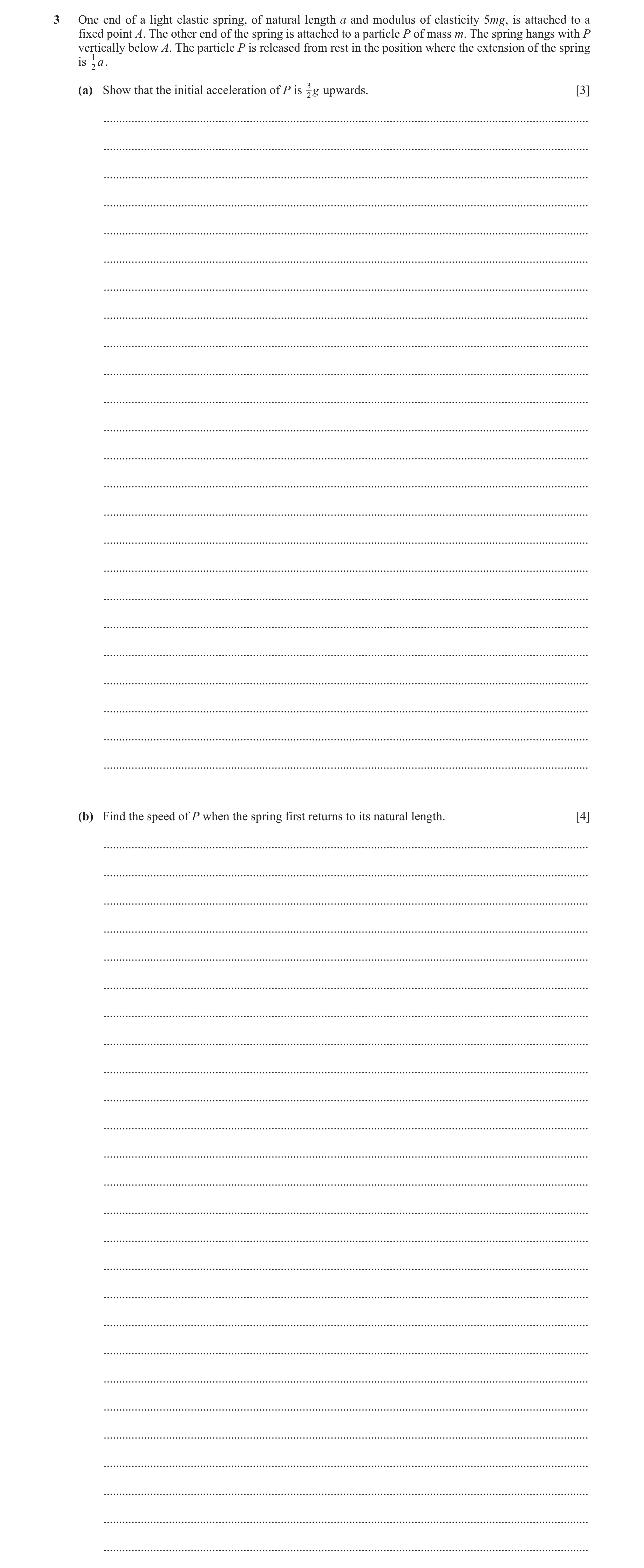 Question 2: One end of a light elastic spring, of natural length a and modulus of elasticity 5mg, is attached to a fixed point A. The other end of the …