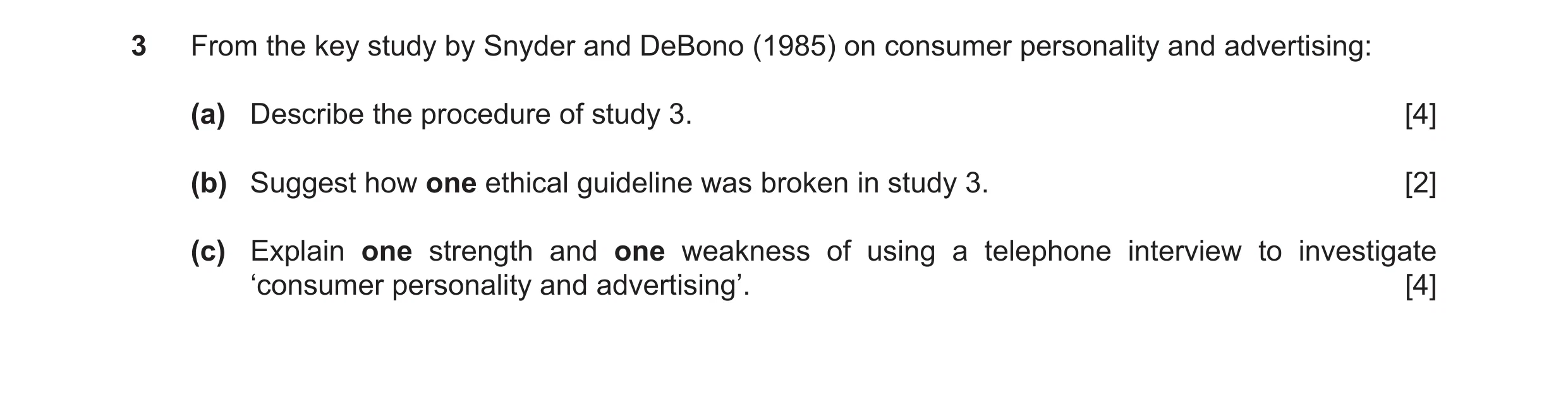 Question 18: From the key study by Snyder and DeBono (1985) on consumer personality and advertising: (a) Describe the procedure of study 3. [4] (b) Sugg…