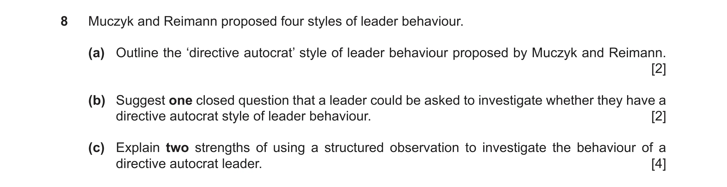 Question 22: Muczyk and Reimann proposed four styles of leader behaviour. (a) Outline the ‘directive autocrat’ style of leader behaviour proposed by Muc…