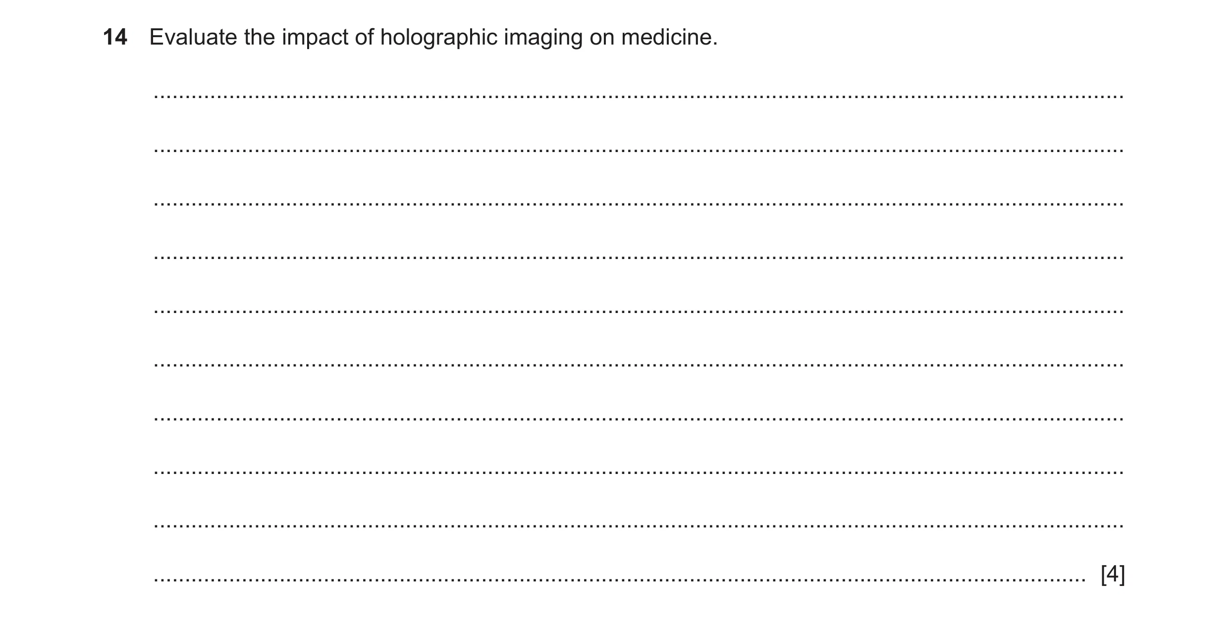 Question 17: Evaluate the impact of holographic imaging on medicine. ...................................................................................…