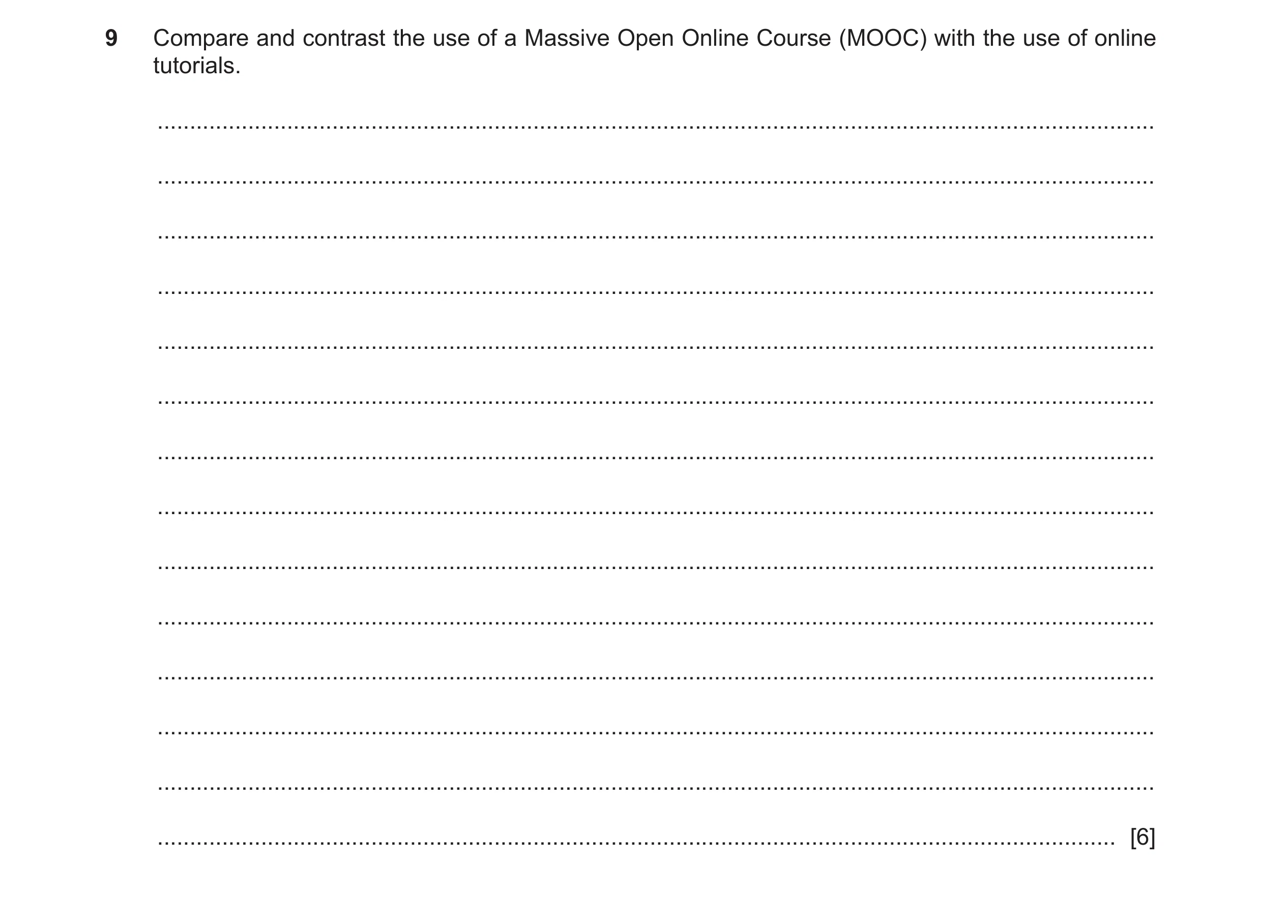 Question 6: Compare and contrast the use of a Massive Open Online Course (MOOC) with the use of online tutorials. .....................................…