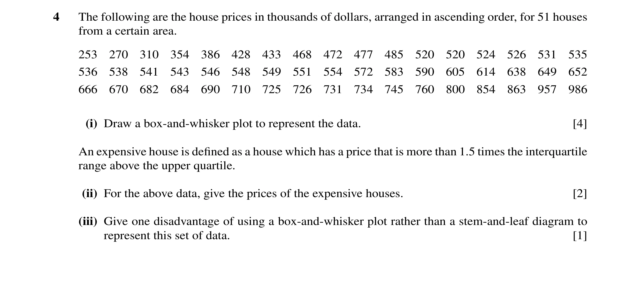Question 31: The following are the house prices in thousands of dollars, arranged in ascending order, for 51 houses from a certain area. 253 270 310 354…