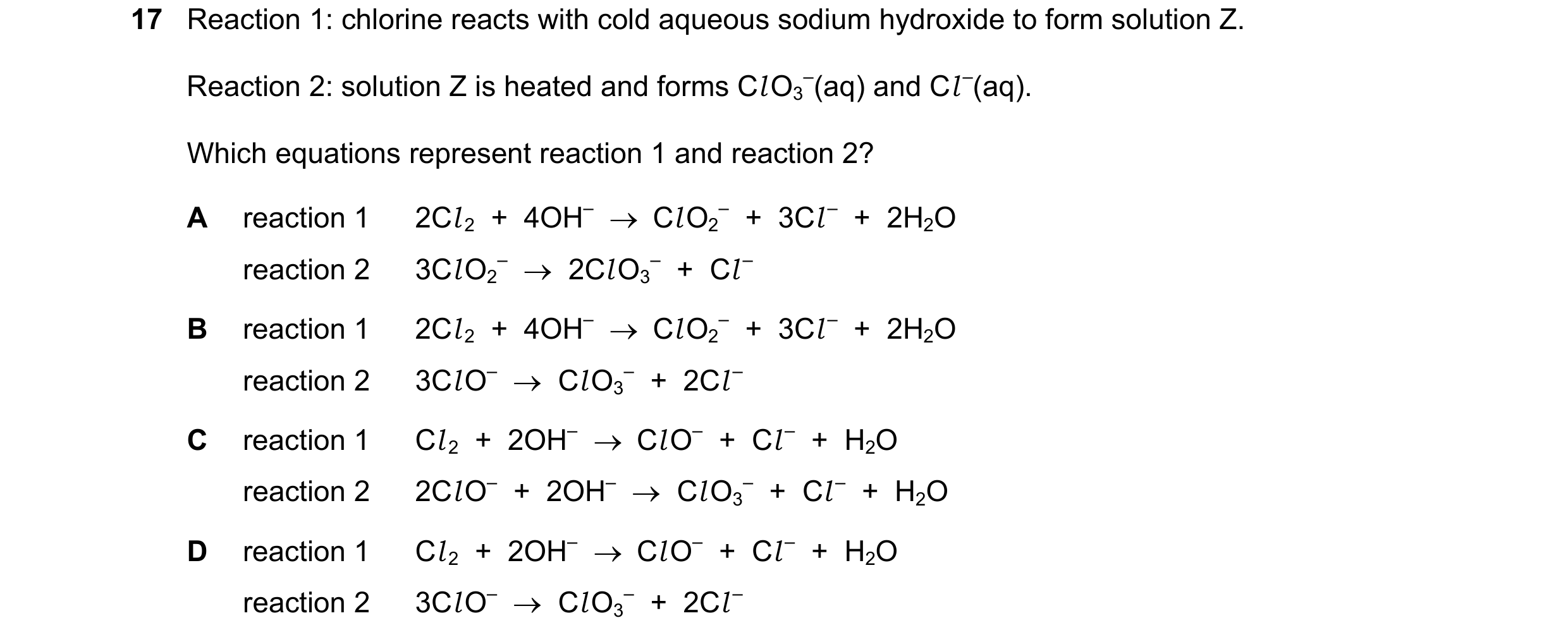 Question 195: Reaction 1: chlorine reacts with cold aqueous sodium hydroxide to form solution Z. Reaction 2: solution Z is heated and forms Cl O3 –(aq) a…