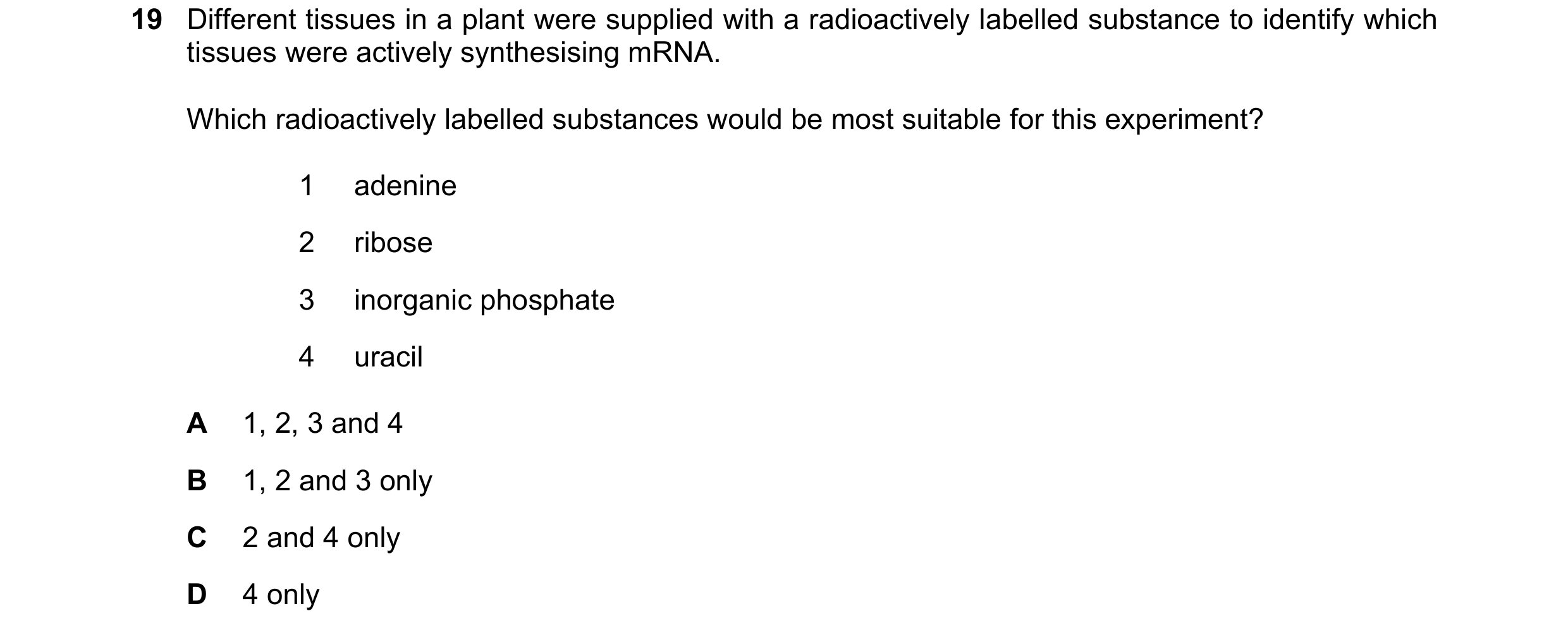 Question 97: Different tissues in a plant were supplied with a radioactively labelled substance to identify which tissues were actively synthesising mRN…