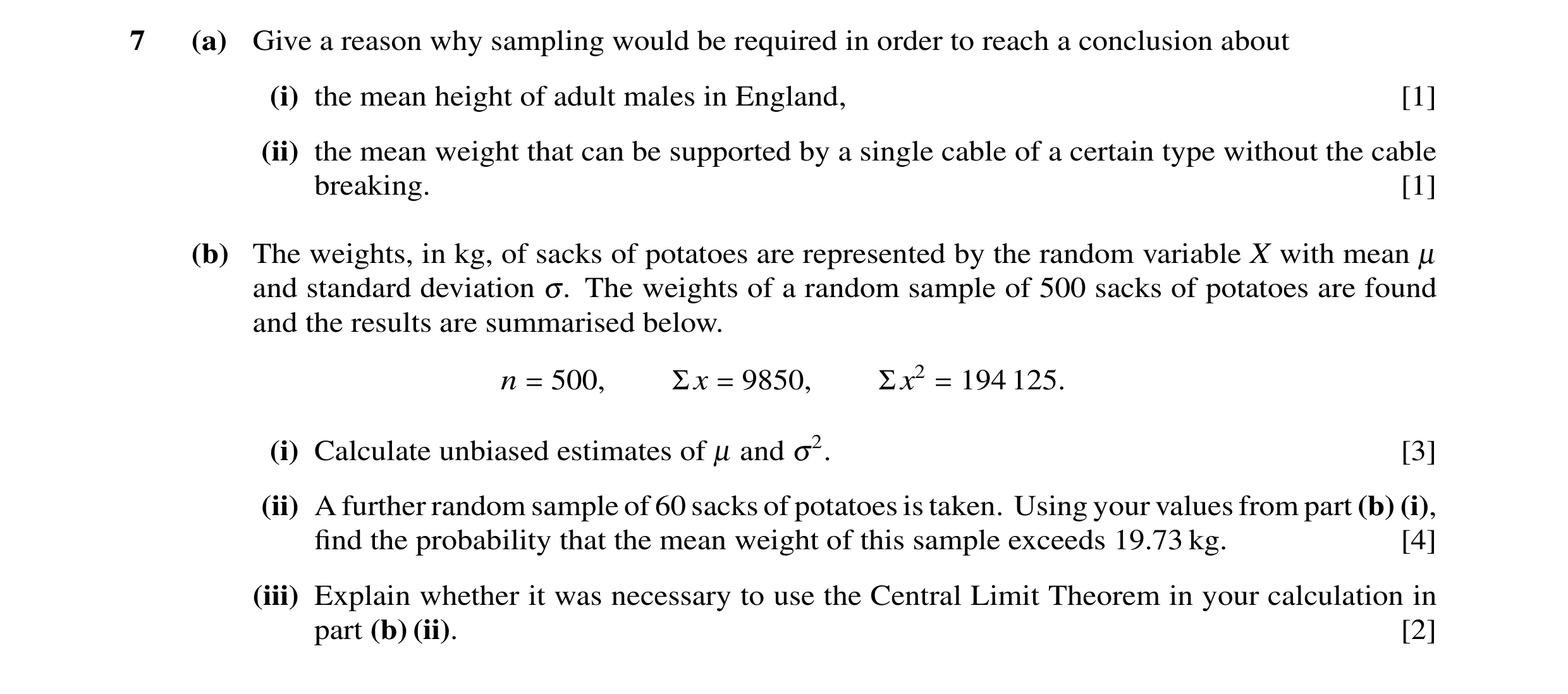 Question 6: (a) Give a reason why sampling would be required in order to reach a conclusion about (i) the mean height of adult males in England, [1] (i…