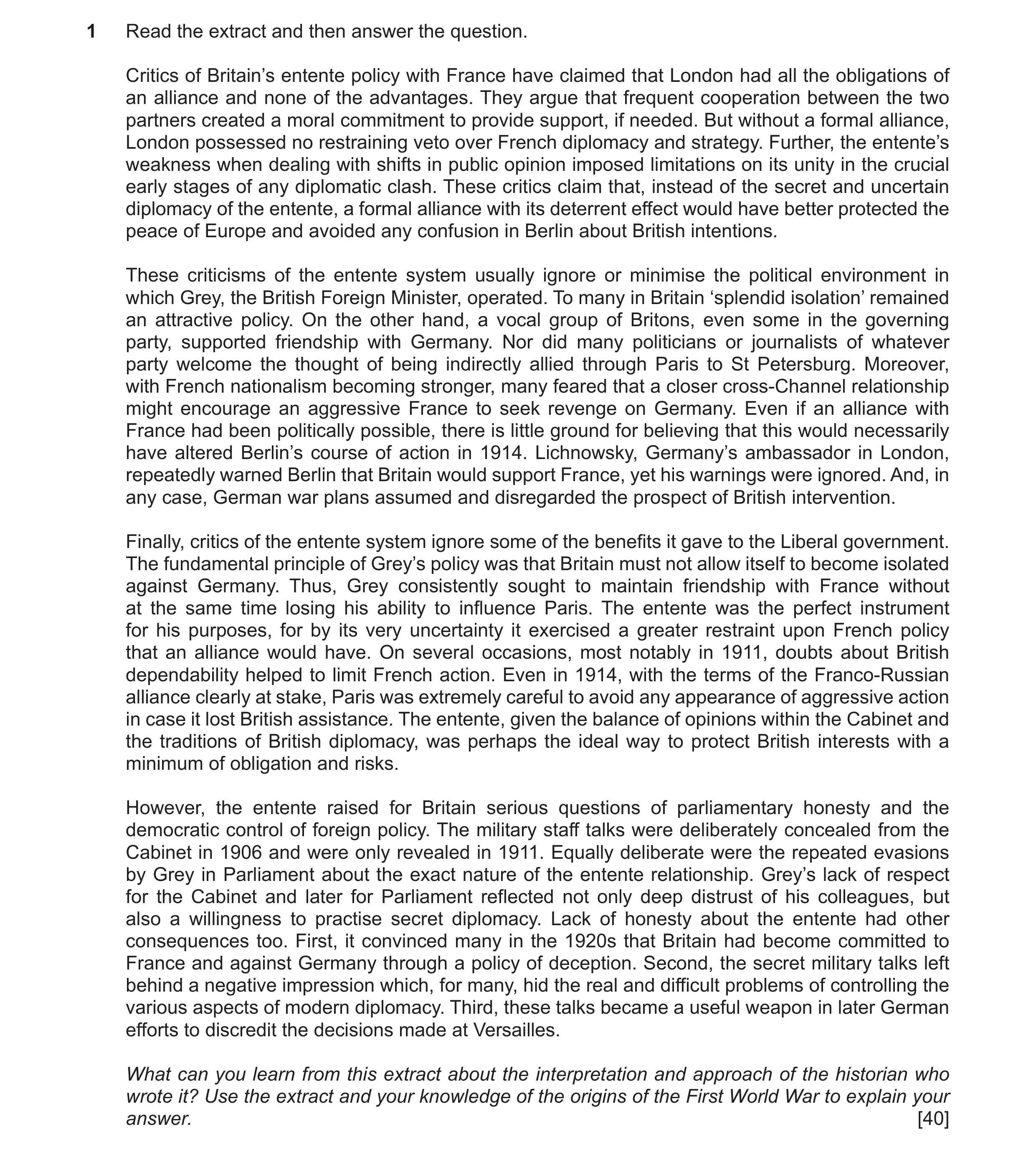 Question 49: Read the extract and then answer the question. Critics of Britain’s entente policy with France have claimed that London had all the obligat…