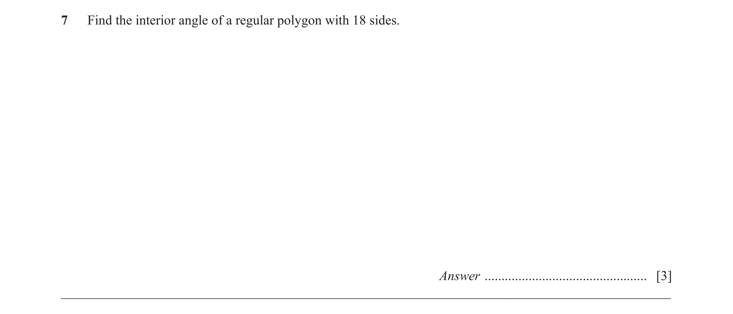 Question 24: Find the interior angle of a regular polygon with 18 sides. Answer ................................................ [3] ___________________…